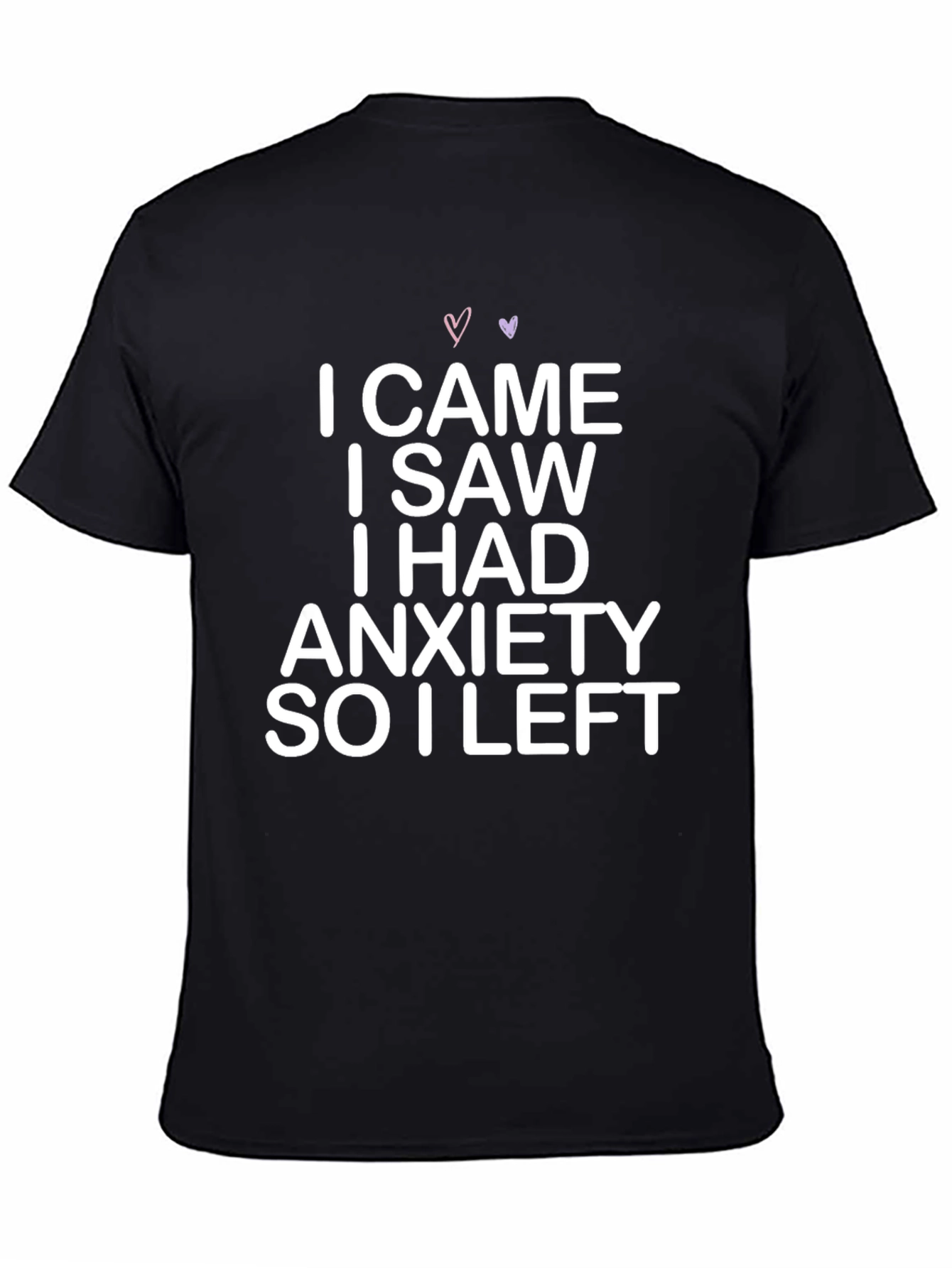 Anxiety T-Shirt: I Came I Saw I Had Anxiety