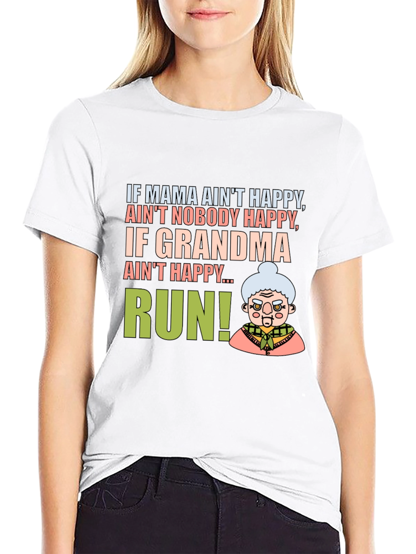 Funny Grandma T-Shirt - If Grandma Aint Happy Run!