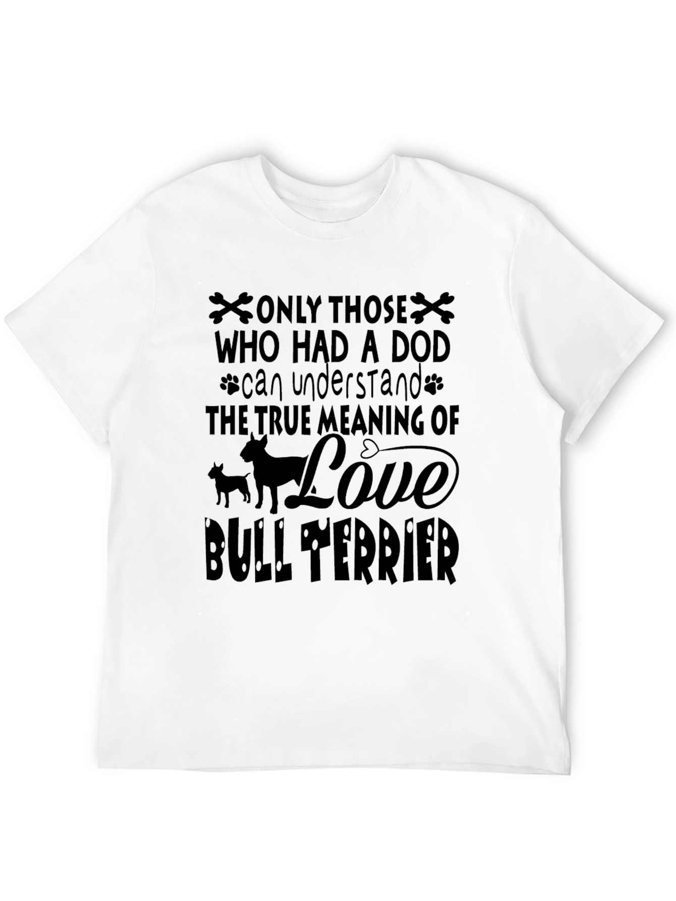 Dog Lover Bull Terrier T-Shirt - Meaning of Love
