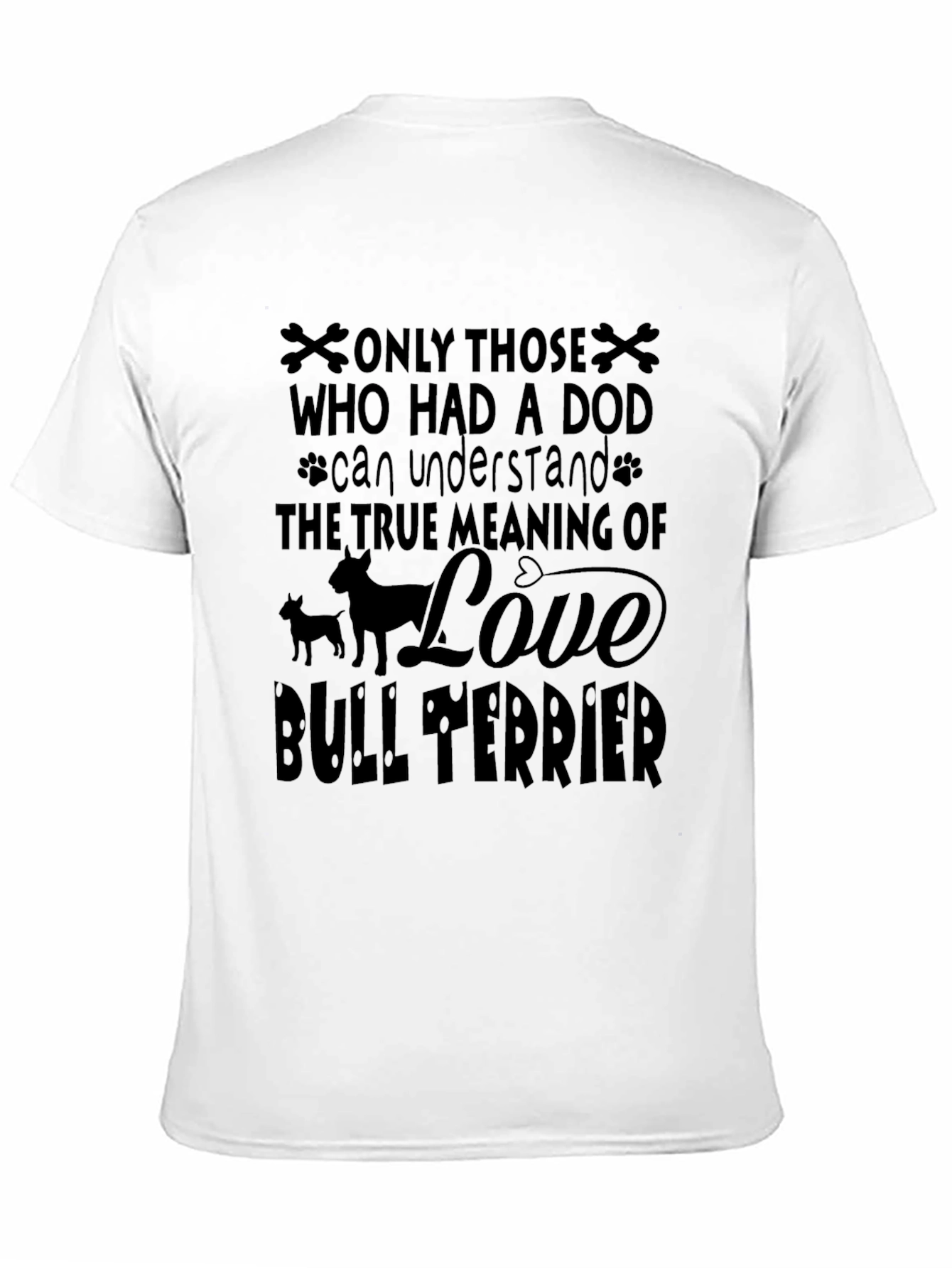 Dog Lover Bull Terrier T-Shirt - Meaning of Love