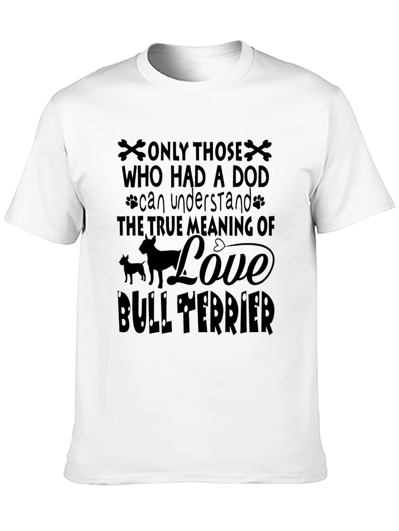 Dog Lover Bull Terrier T-Shirt - Meaning of Love