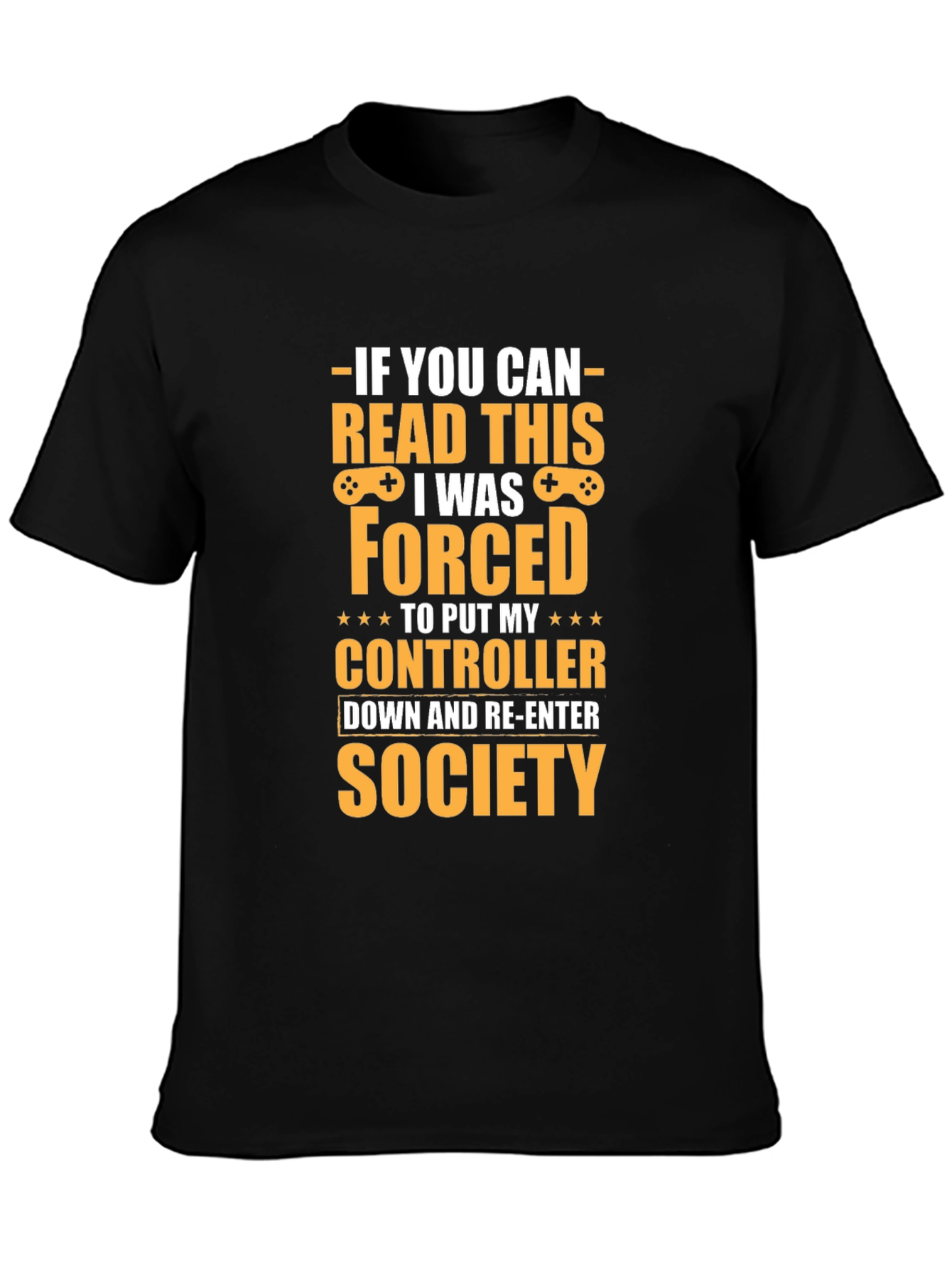 Gamer T-Shirt: Forced to Re-Enter Society Tee