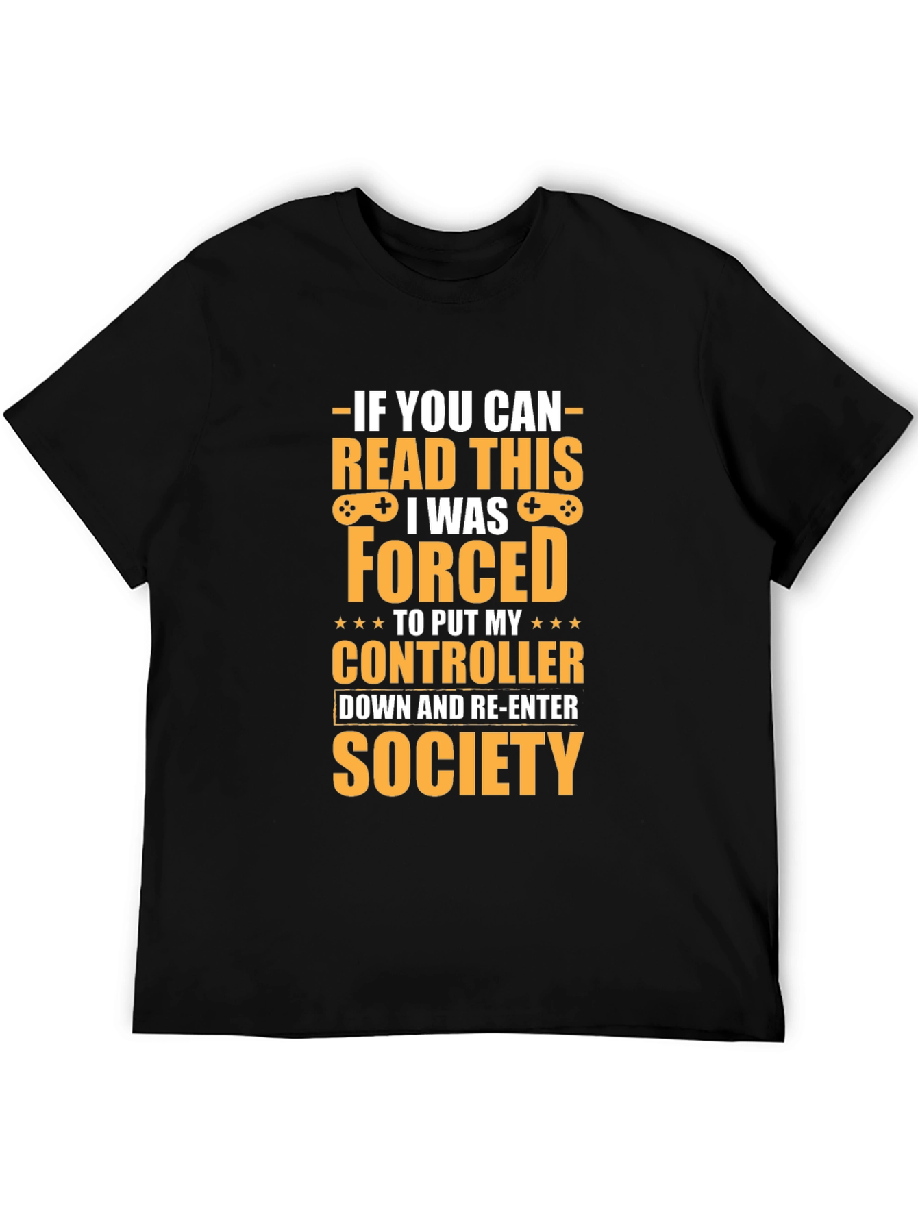 Gamer T-Shirt: Forced to Re-Enter Society Tee