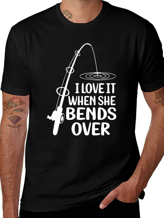 Fishing Humor T-Shirt - I Love It When She Bends Over