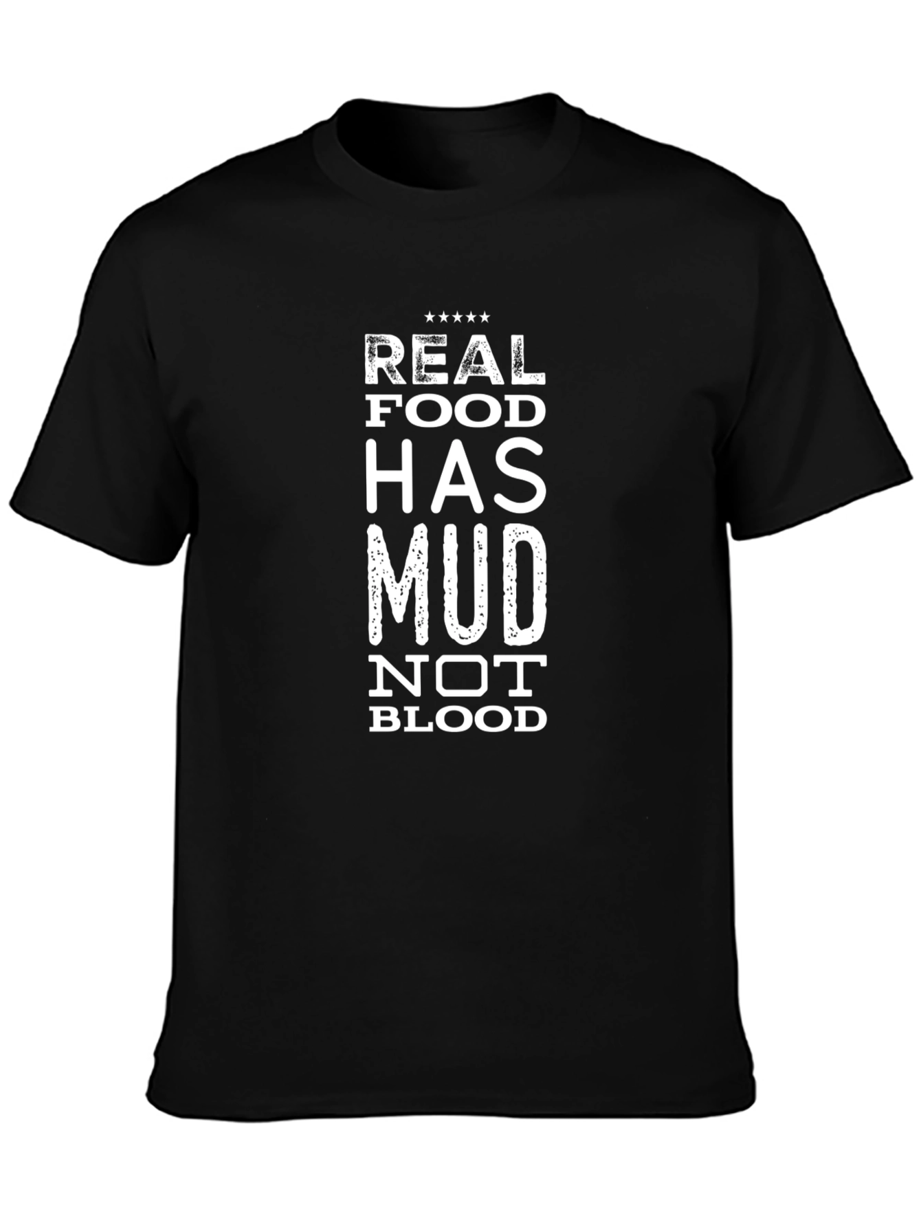 Real Food Mud Not Blood Black T-Shirt