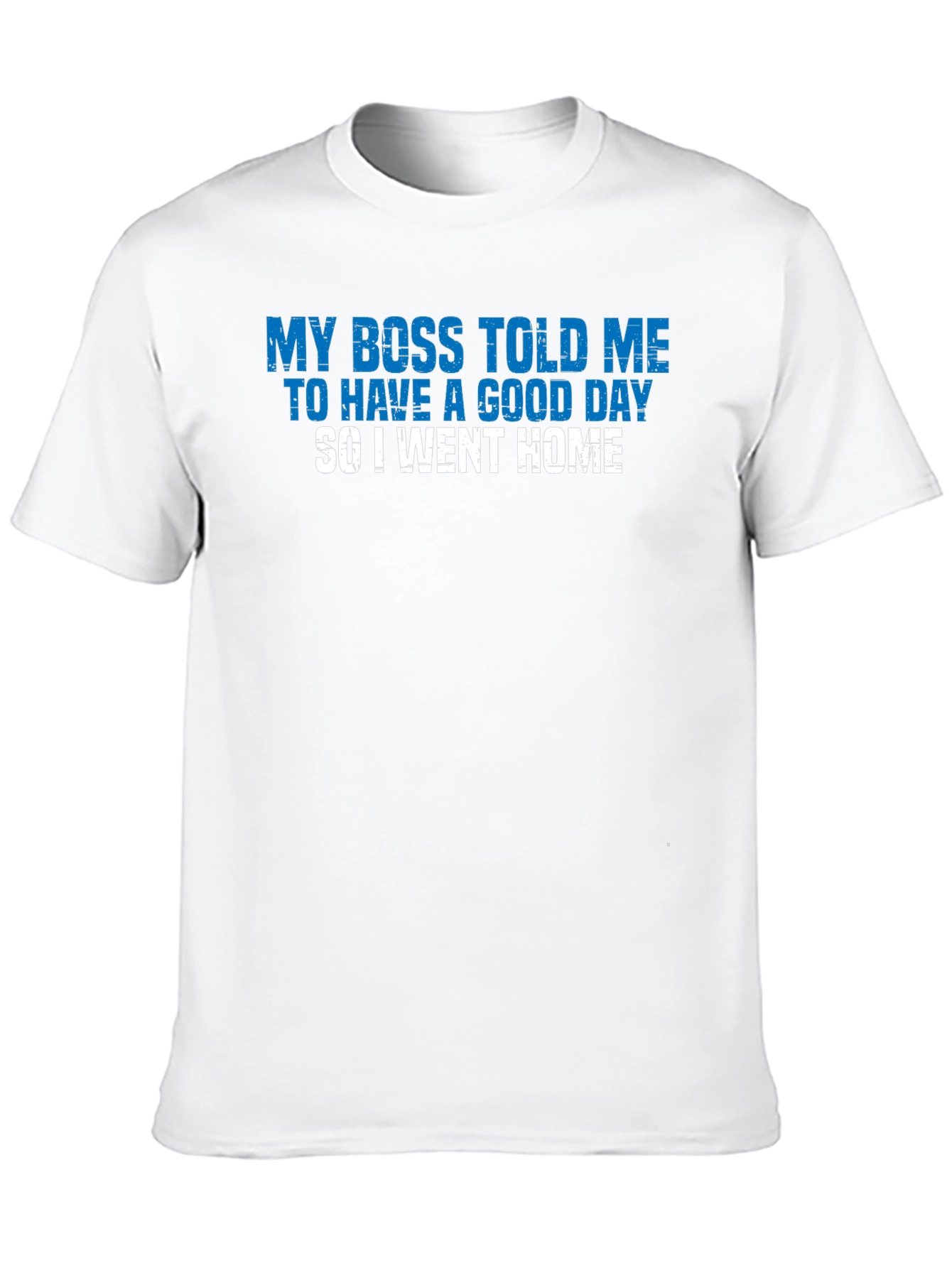 Funny My Boss Told Me Graphic T-Shirt