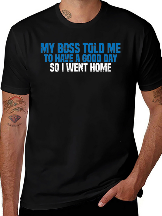 Funny My Boss Told Me Graphic T-Shirt