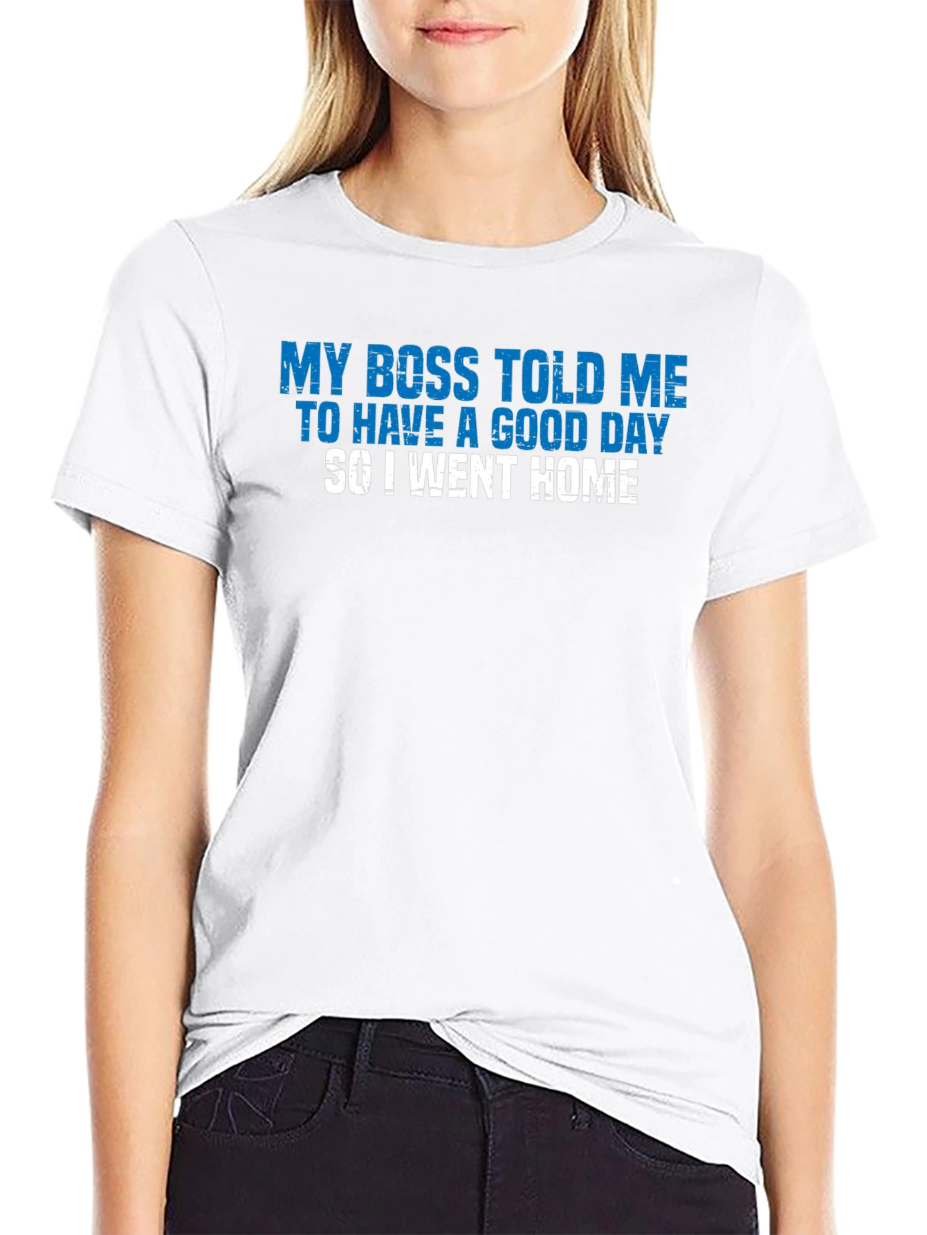 Funny My Boss Told Me Graphic T-Shirt