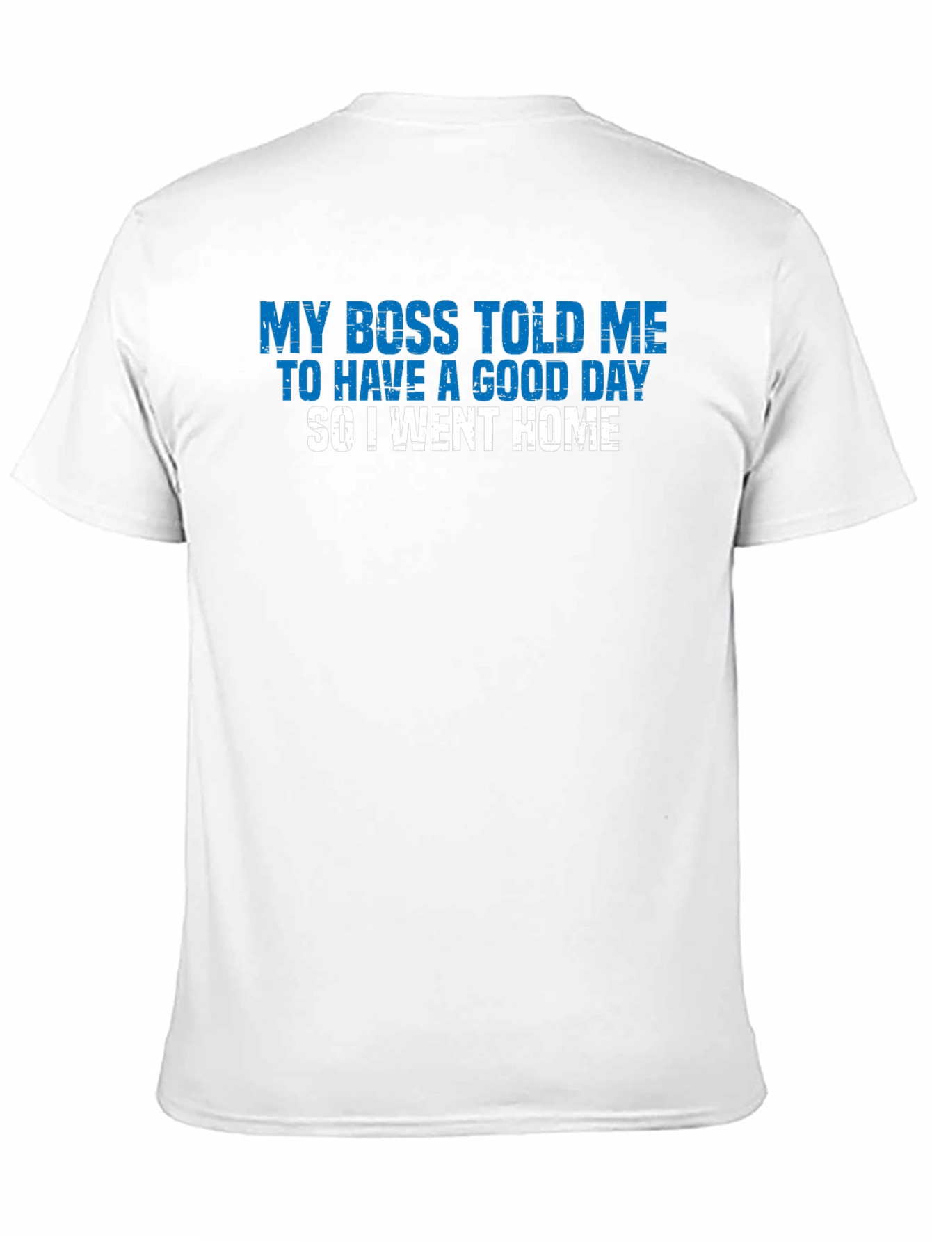 Funny My Boss Told Me Graphic T-Shirt