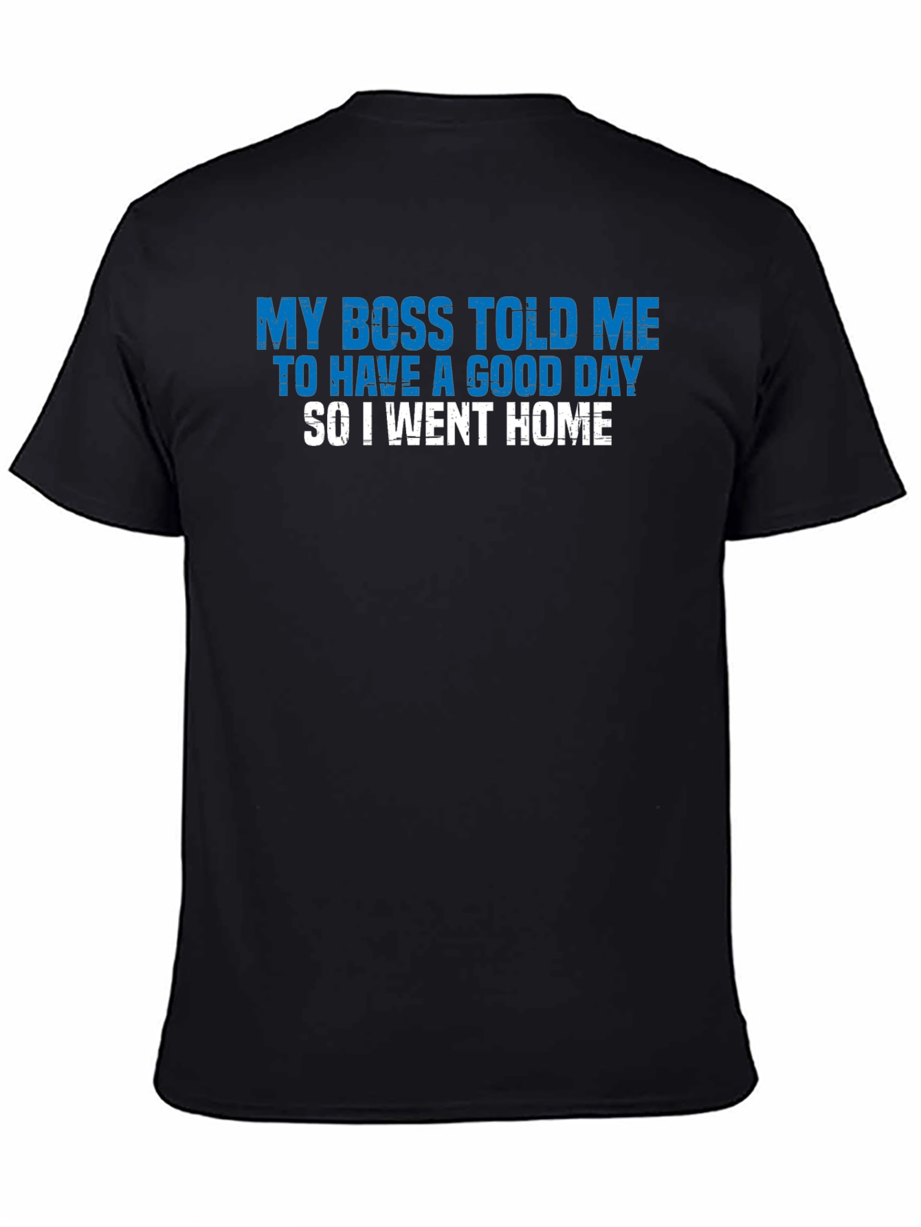 Funny My Boss Told Me Graphic T-Shirt