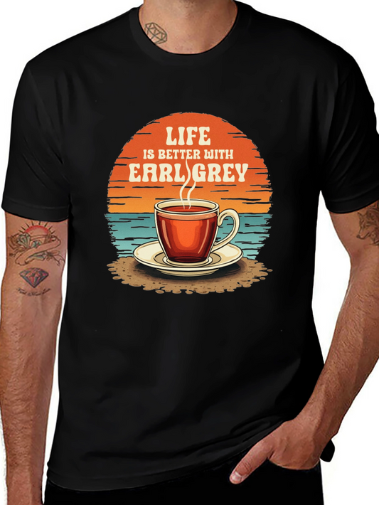 Life is Better with Earl Grey T-Shirt