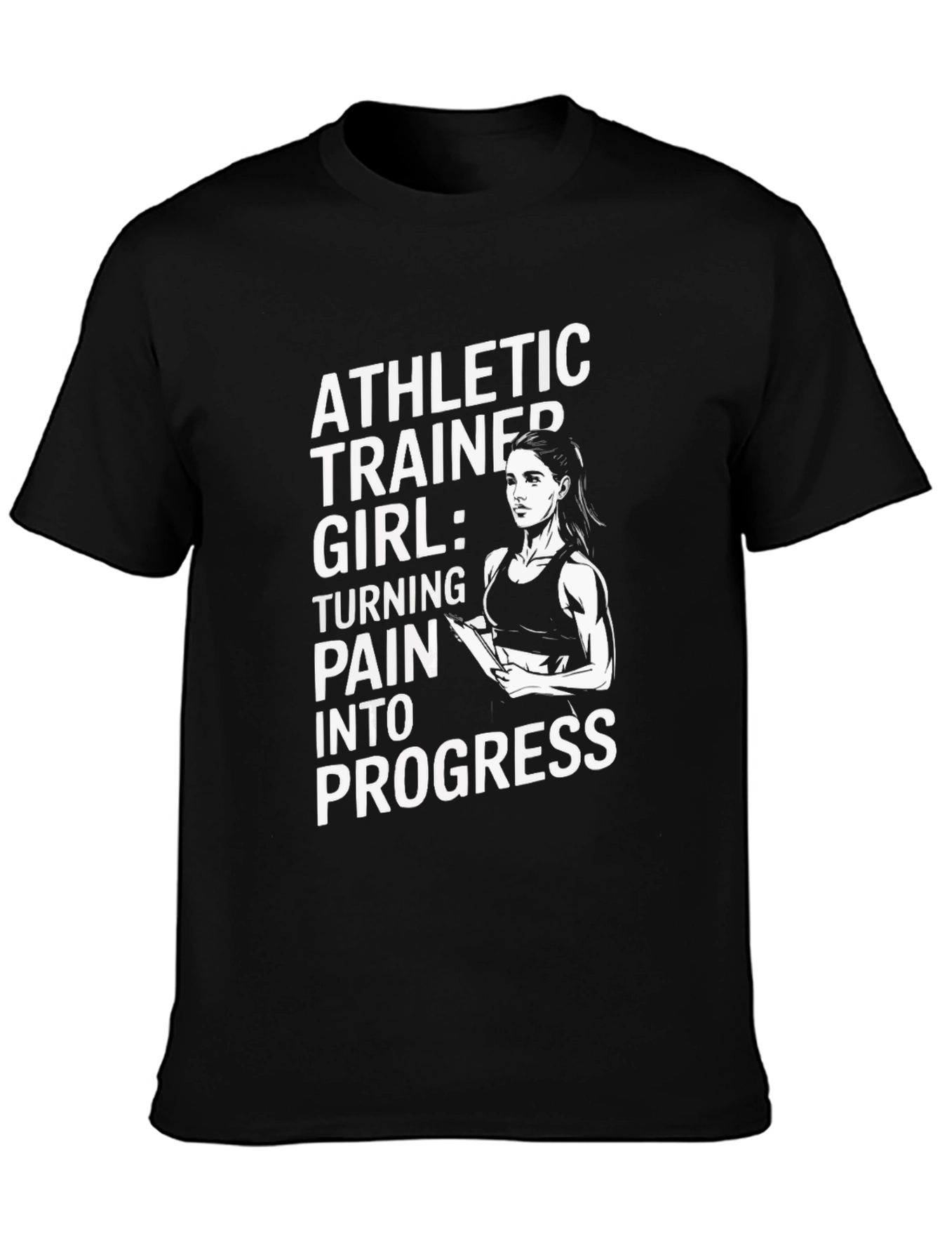 Athletic Trainer Girl T-Shirt: Pain Into Progress