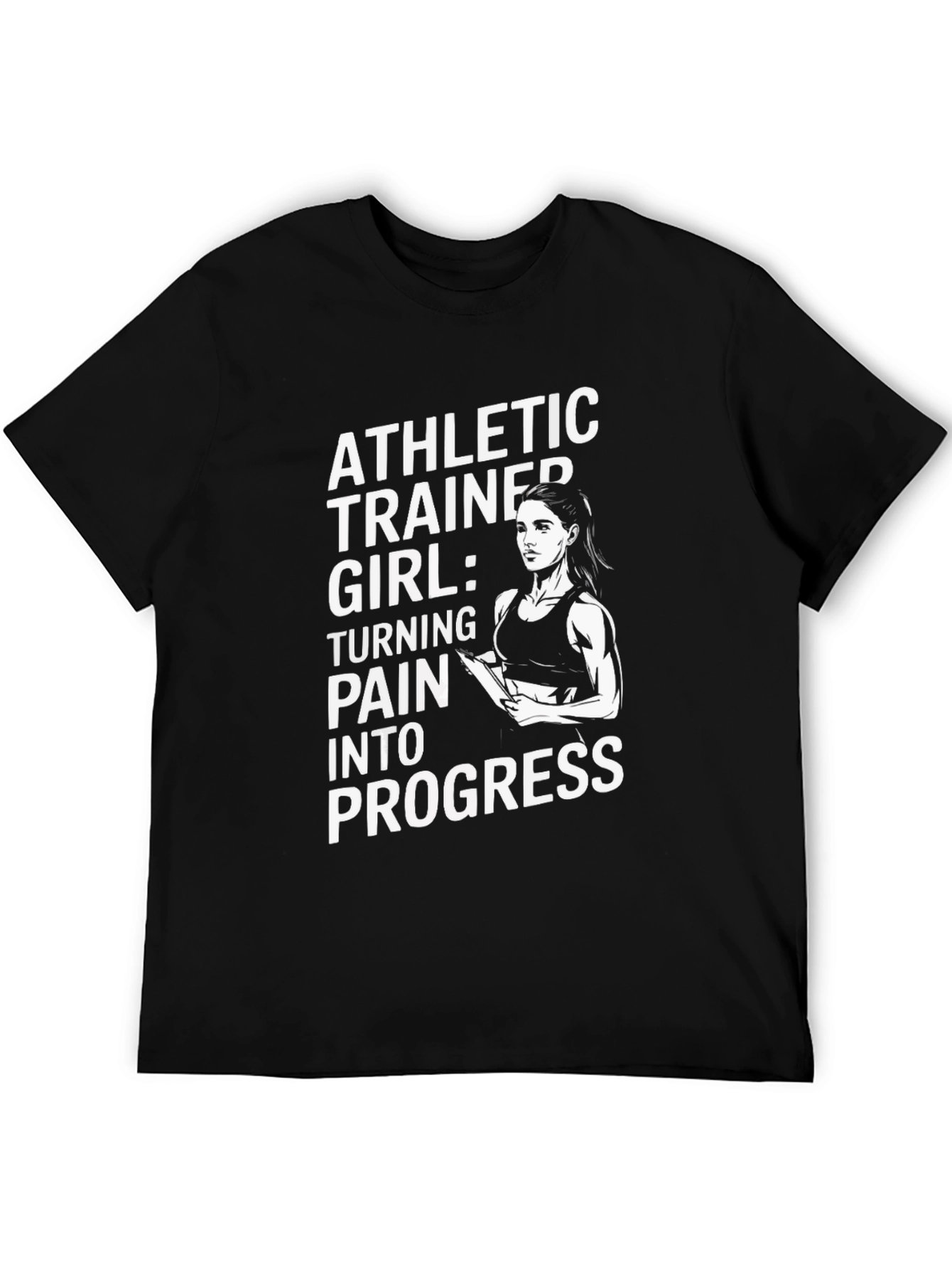Athletic Trainer Girl T-Shirt: Pain Into Progress