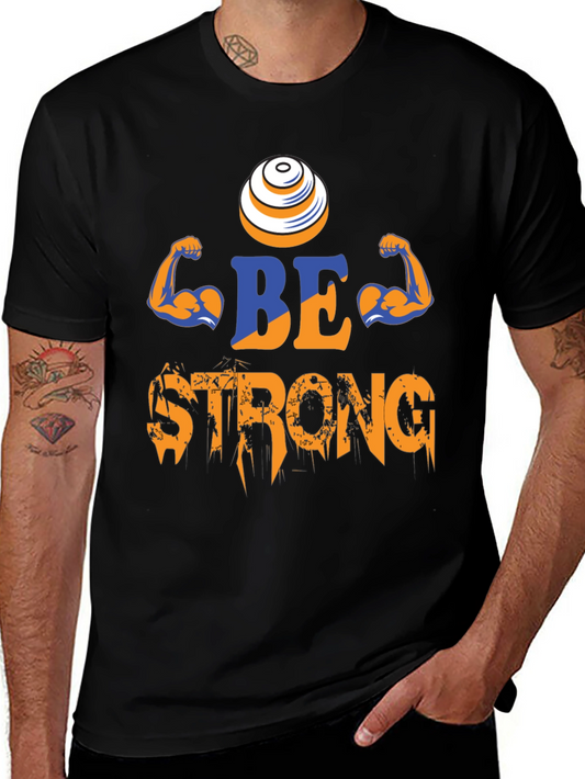 Be Strong T-Shirt - Gym Motivation