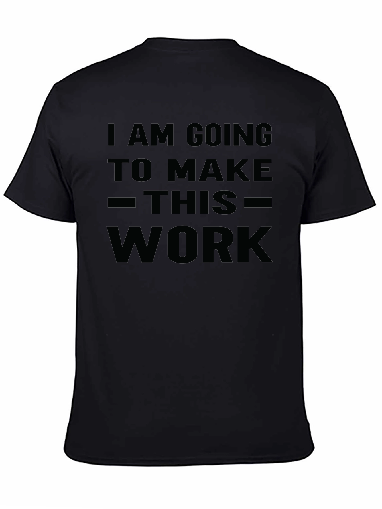 I Am Going To Make This Work T-Shirt
