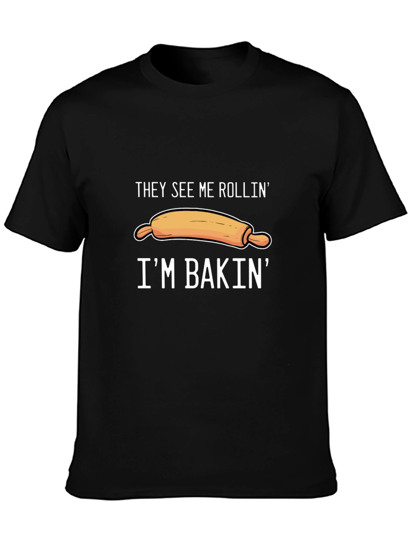 They See Me Rollin Im Bakin T-Shirt