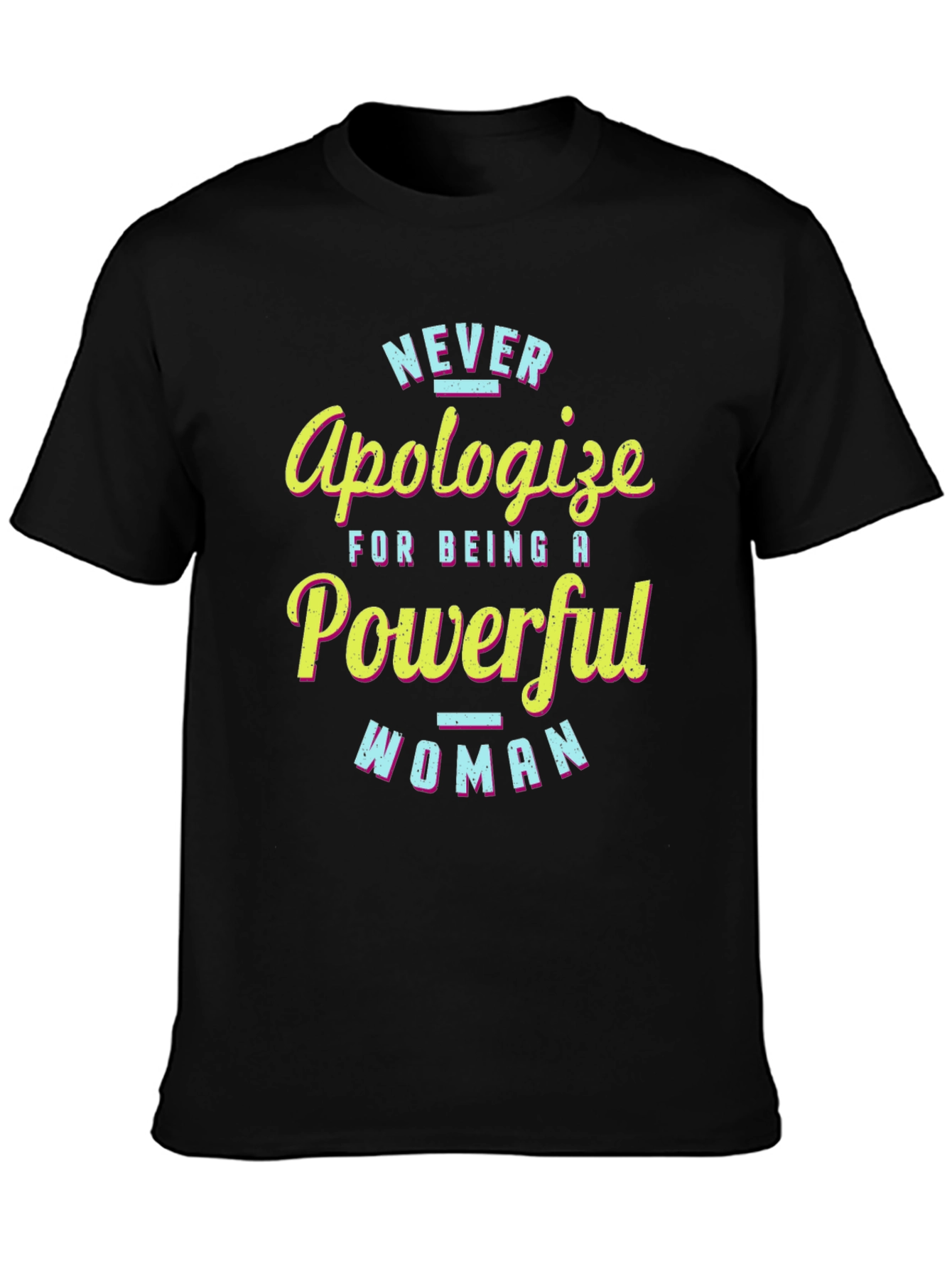 Never Apologize Powerful Woman Black T-Shirt