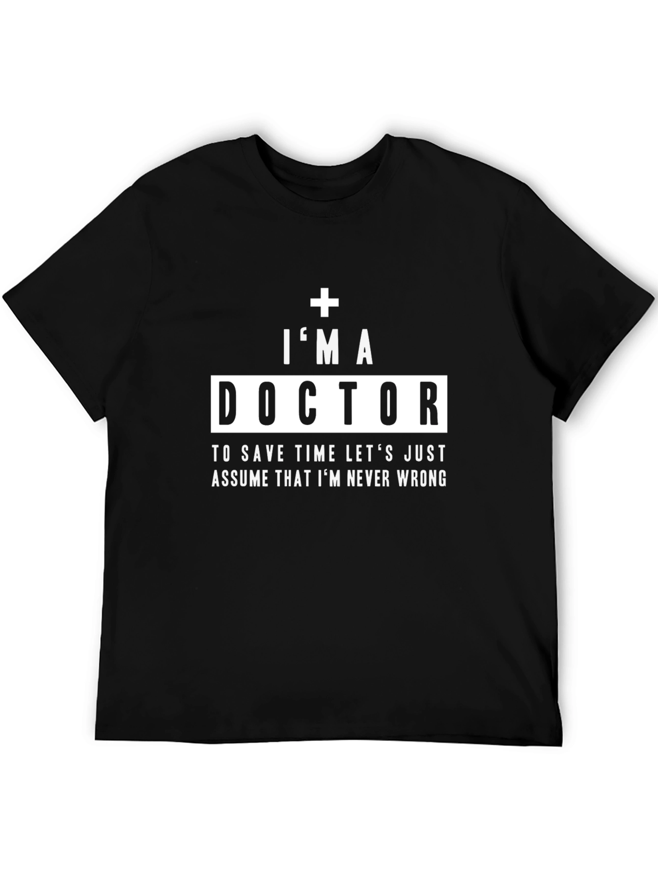 Im a Doctor Graphic Tee