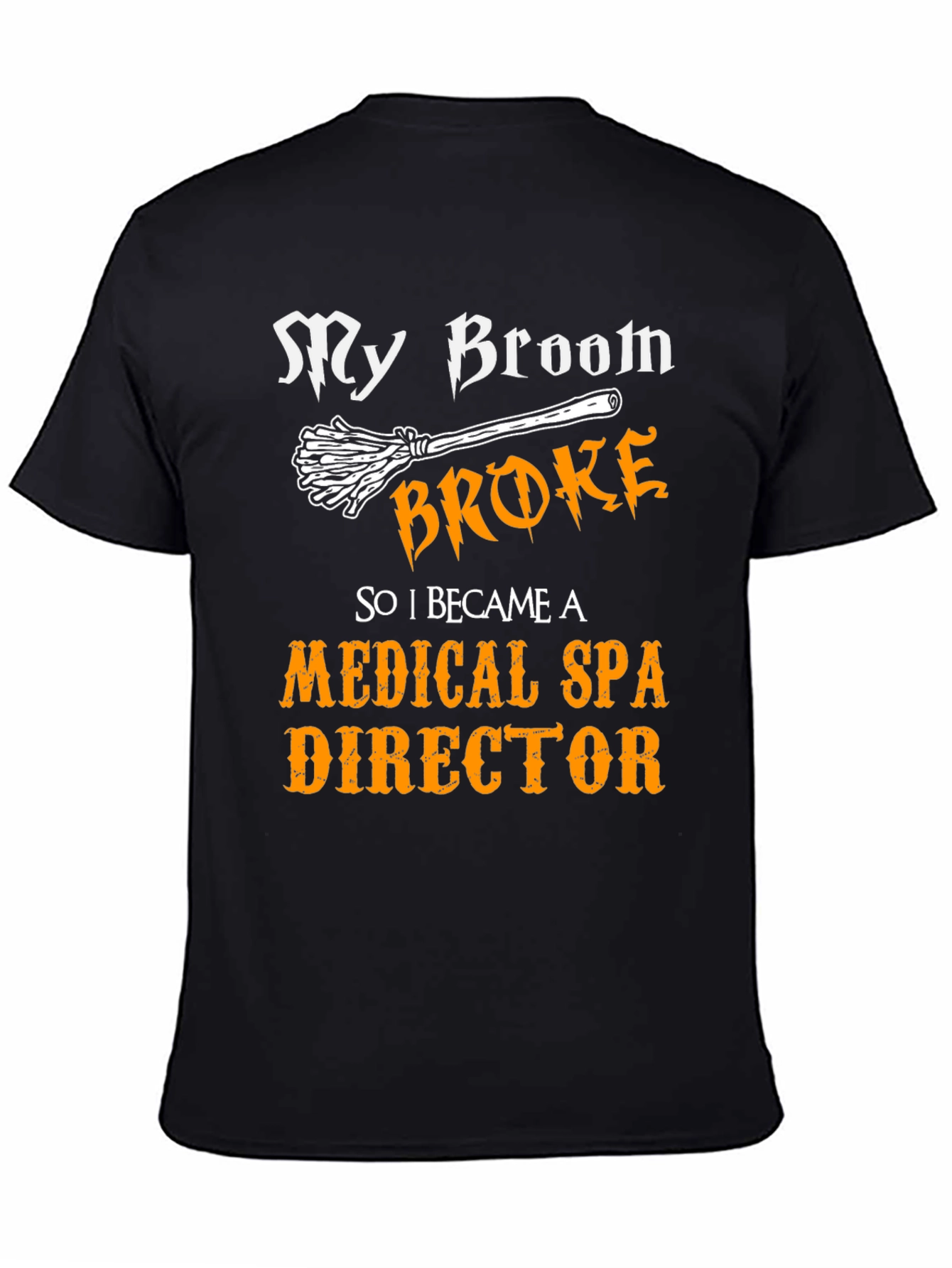 My Broom Broke Medical Spa Director T-Shirt