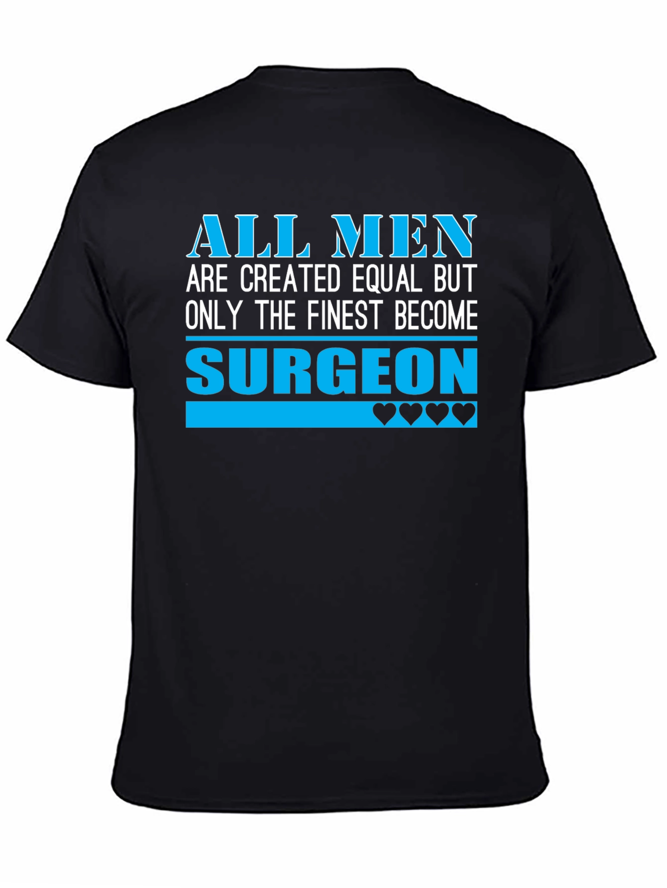 Finest Surgeon T-Shirt - All Men Are Created Equal