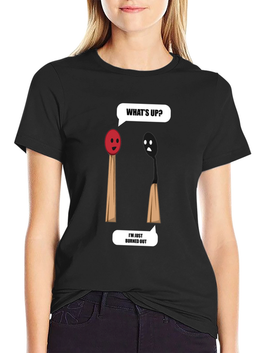 Burned Out Humor T-Shirt