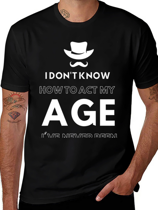 Funny I Dont Know How to Act My Age Black T-Shirt