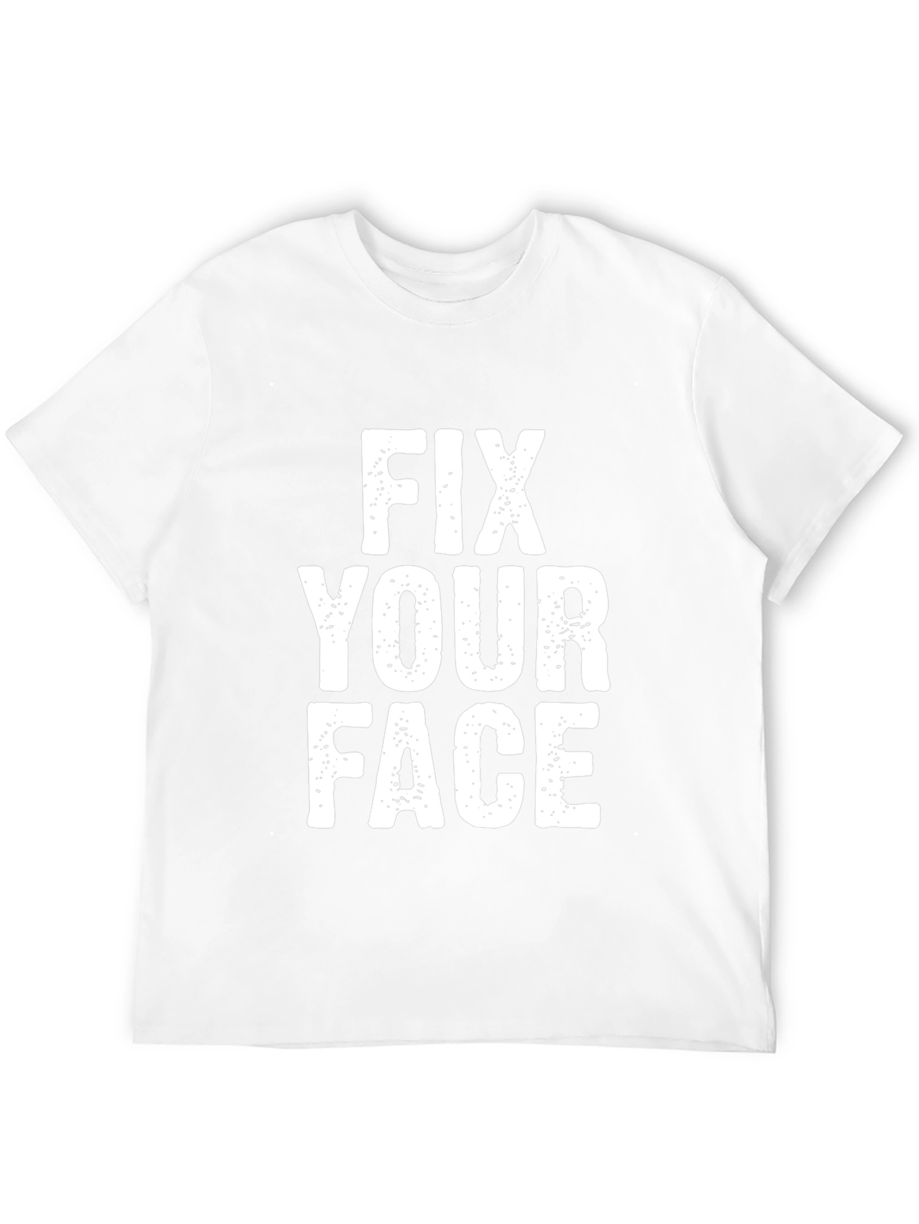 Fix Your Face Graphic T-Shirt - Funny Slogan Tee