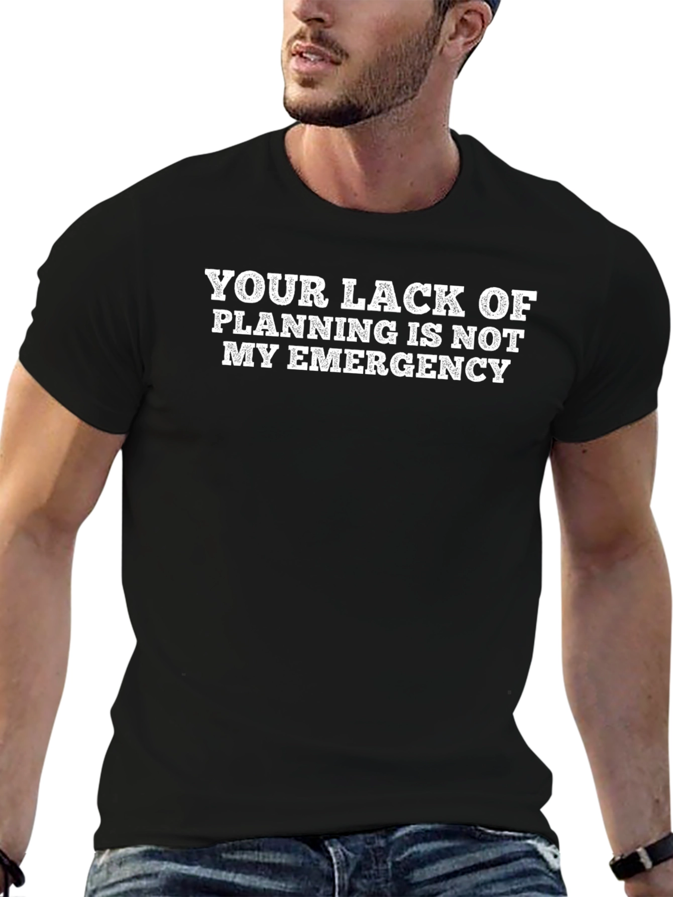 Your Lack of Planning T-Shirt - Funny Slogan Tee