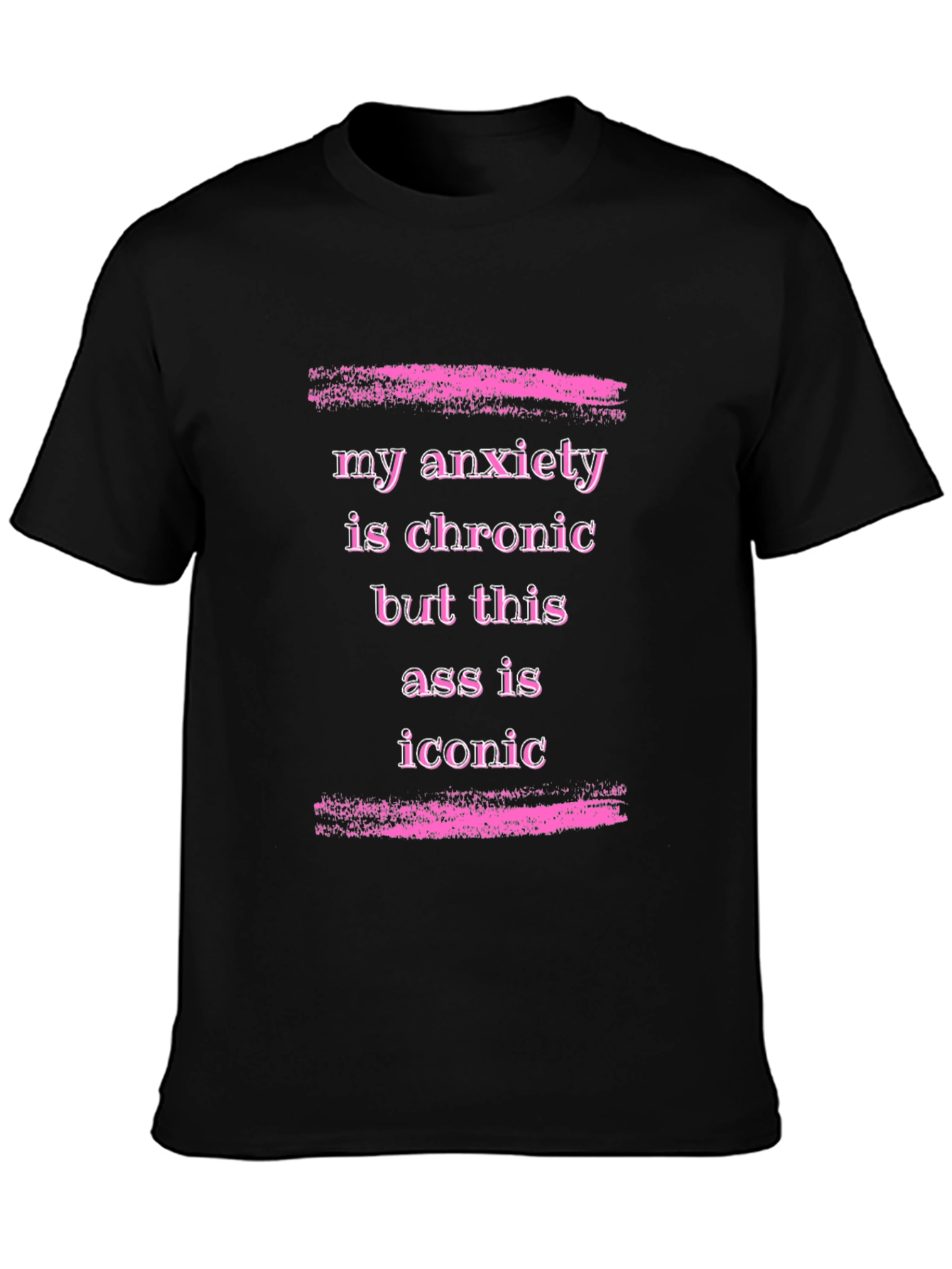 Anxiety is Chronic Funny Graphic T-Shirt
