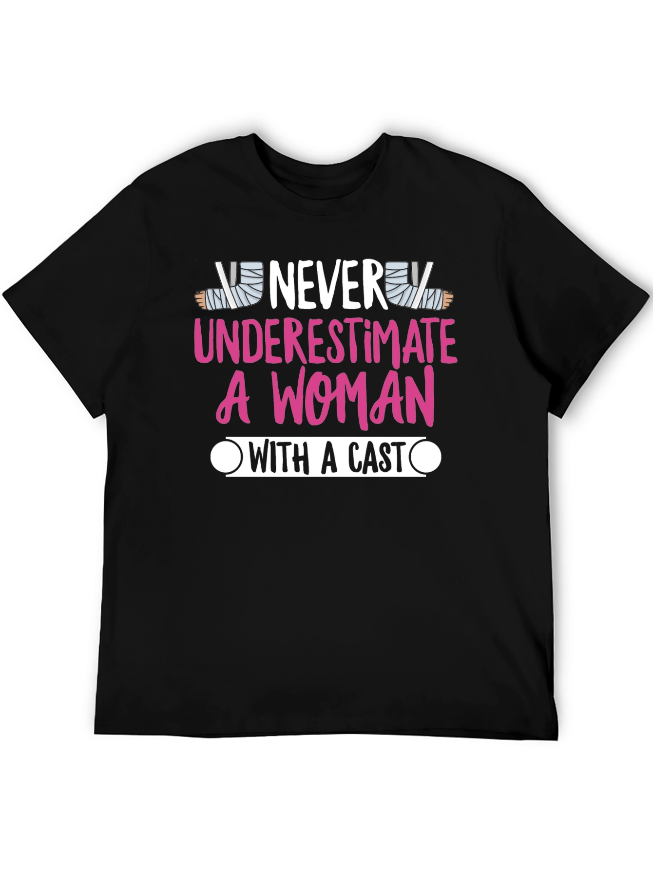 Never Underestimate A Woman With A Cast T-Shirt