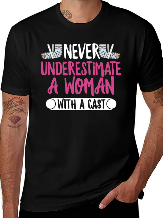 Never Underestimate A Woman With A Cast T-Shirt