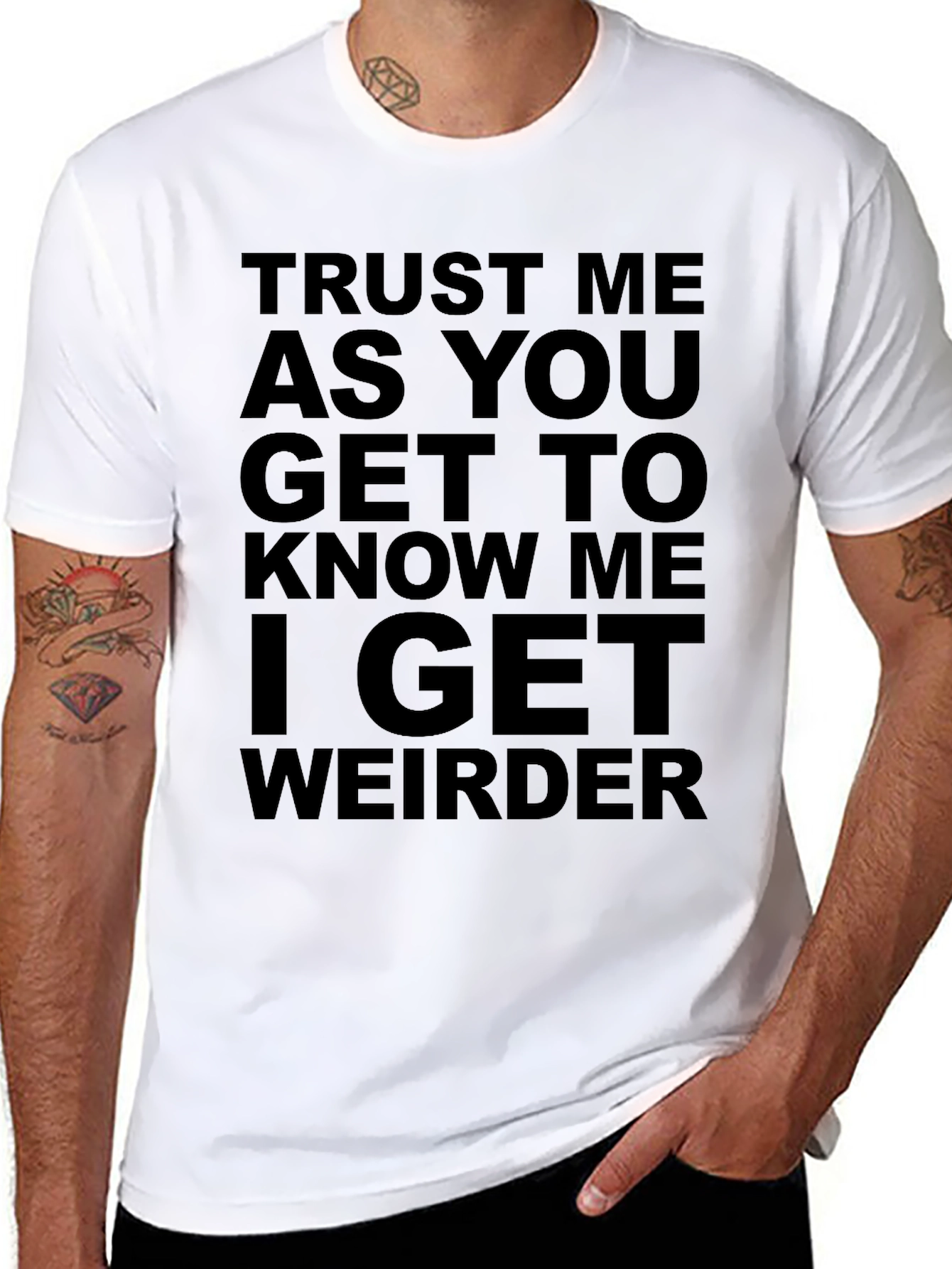 Trust Me I Get Weirder T-Shirt
