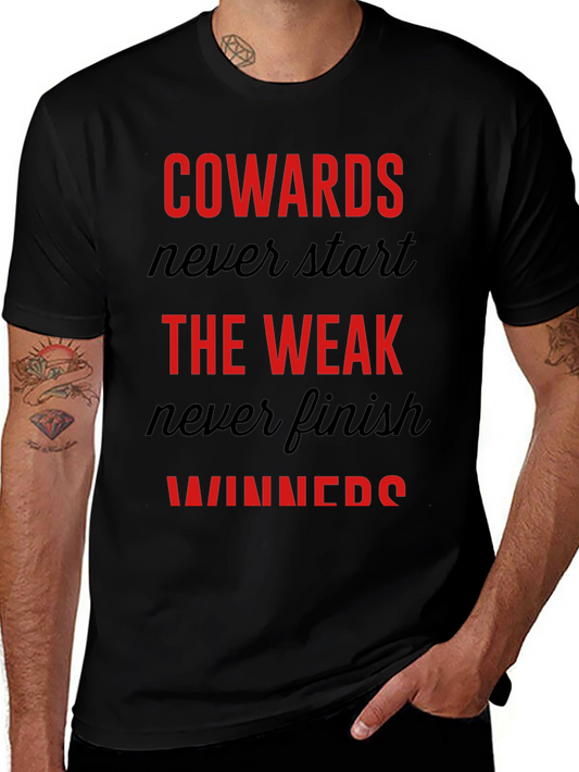 Motivational Graphic Tee: Cowards Never Start Winners Finish