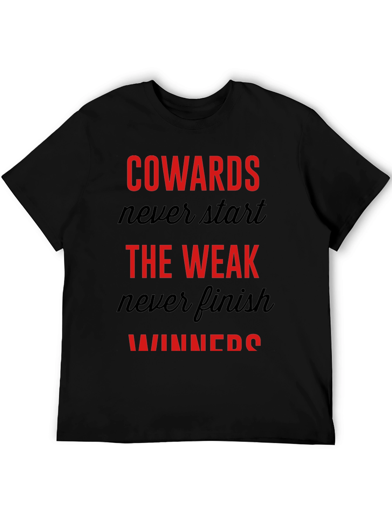 Motivational Graphic Tee: Cowards Never Start Winners Finish