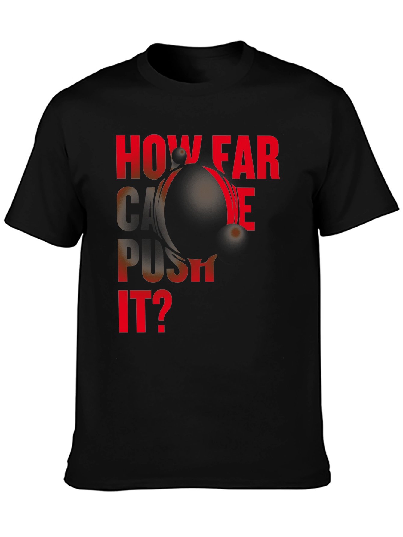 Motivational How Far Can We Push It? Black T-Shirt