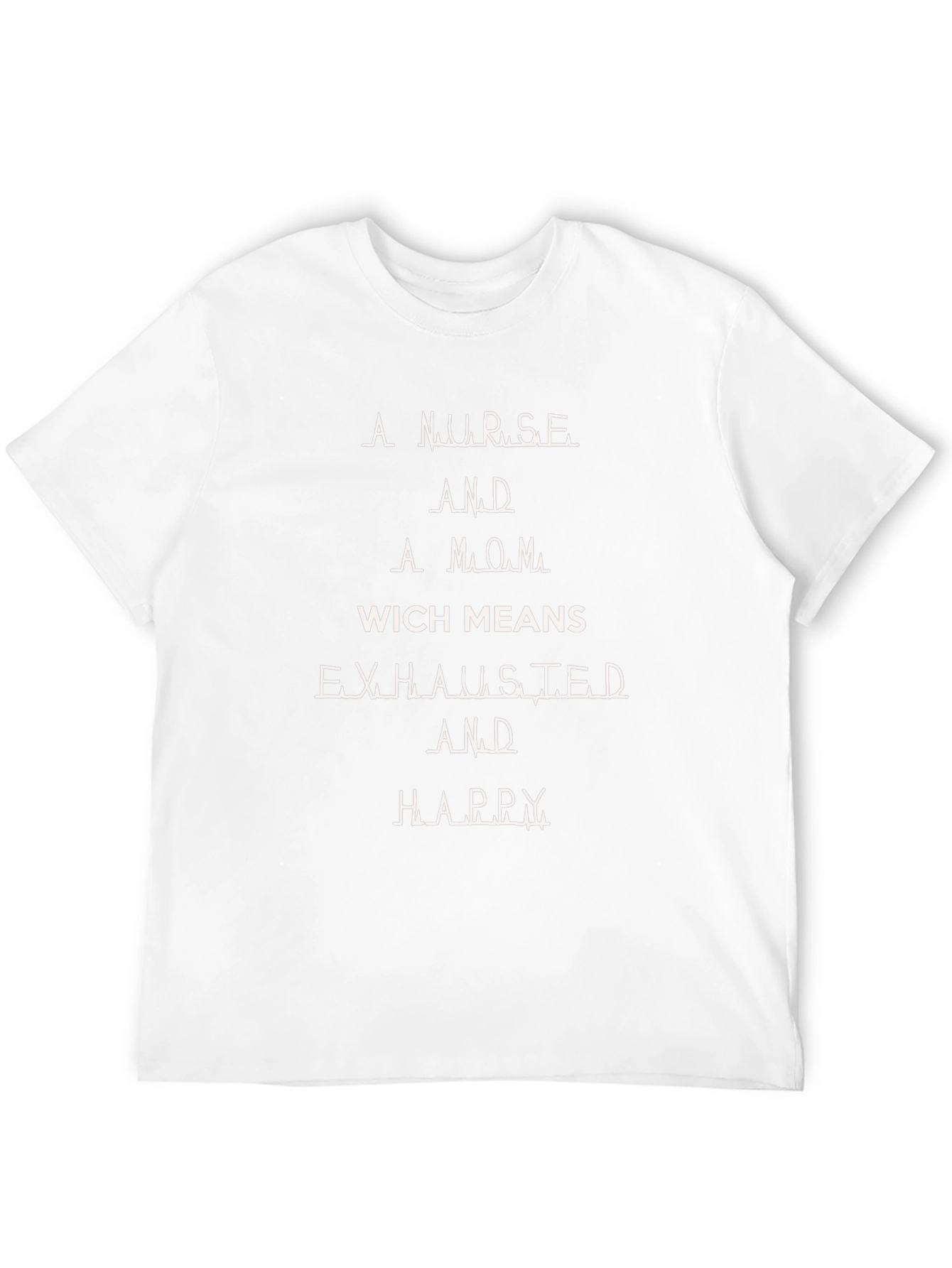 Nurse Mom Exhausted Happy T-Shirt