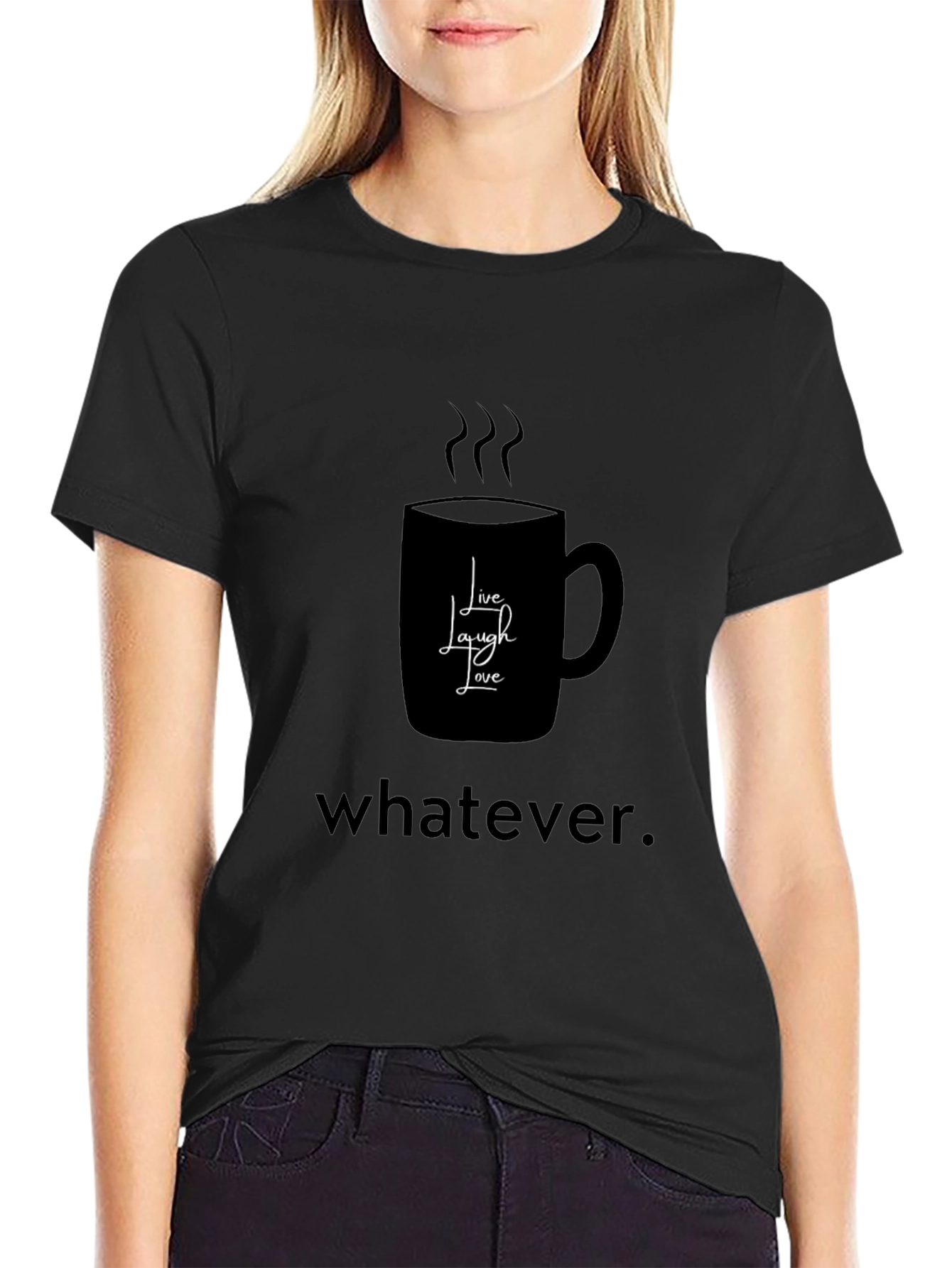 Humorous Coffee Lovers T-Shirt - Live Laugh Whatever