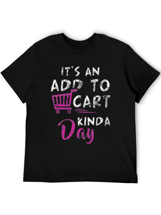 Add to Cart Kinda Day T-Shirt