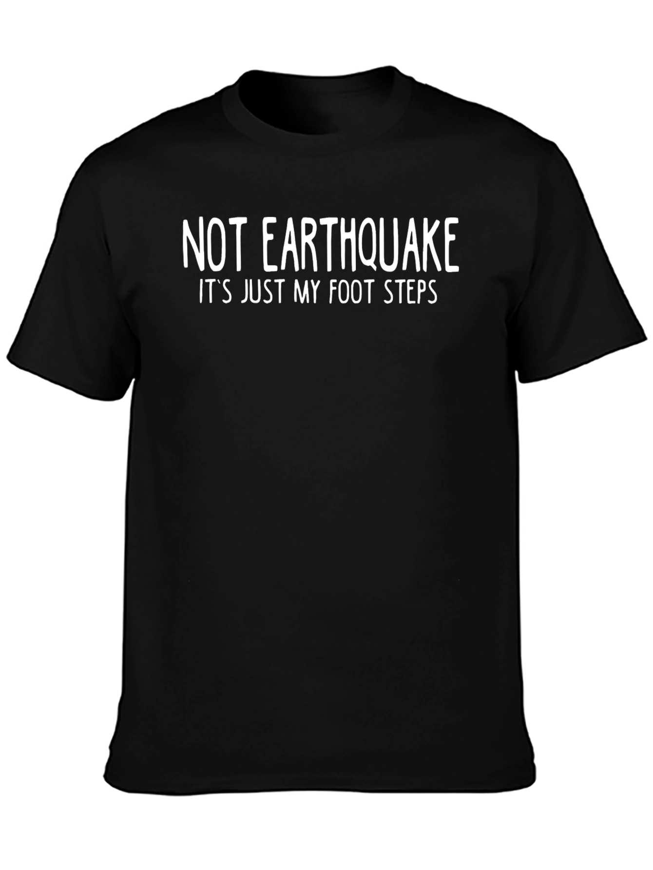 Not Earthquake Funny Graphic T-Shirt