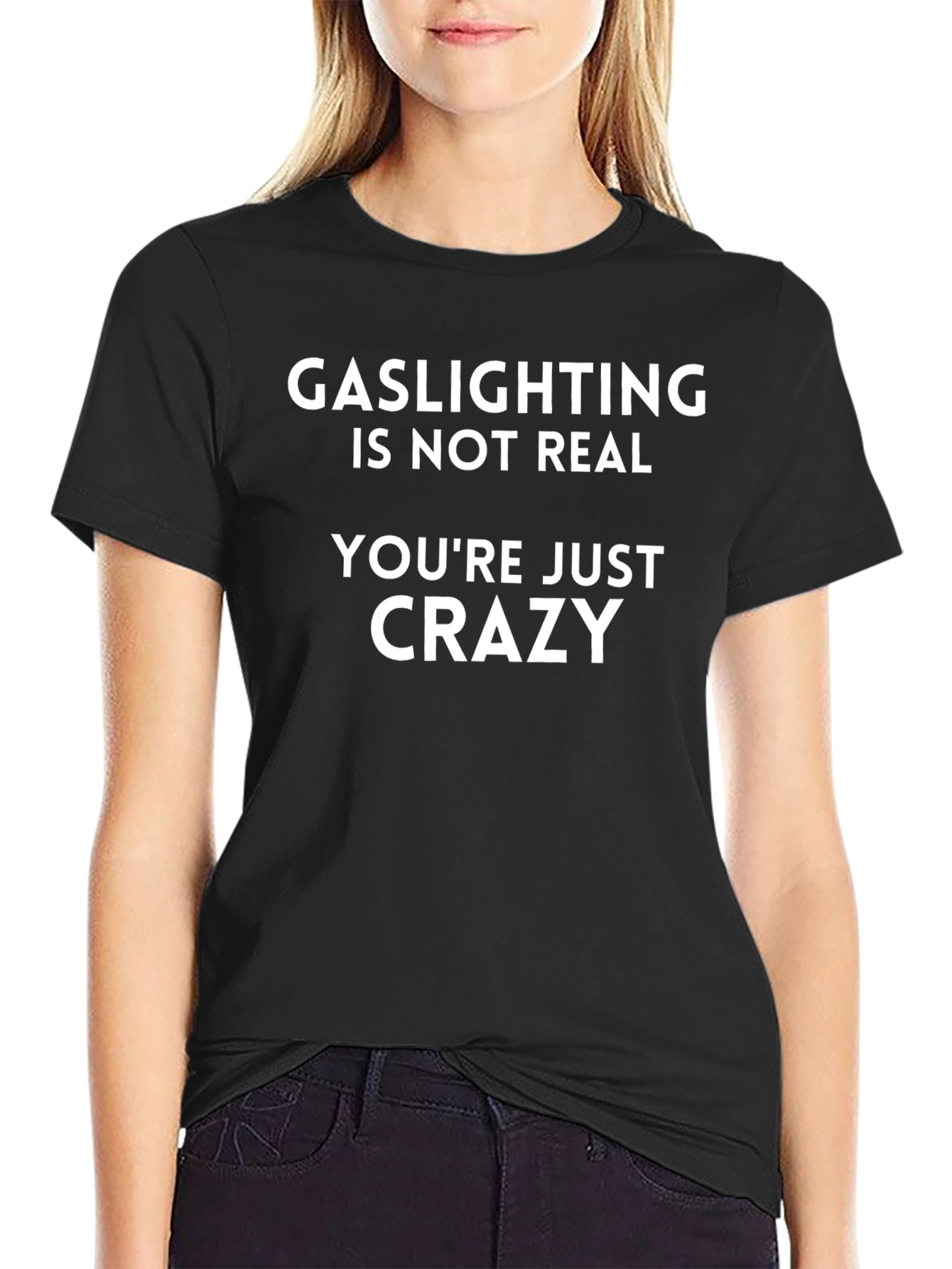 Gaslighting Isnt Real T-Shirt - Funny Sarcastic Tee