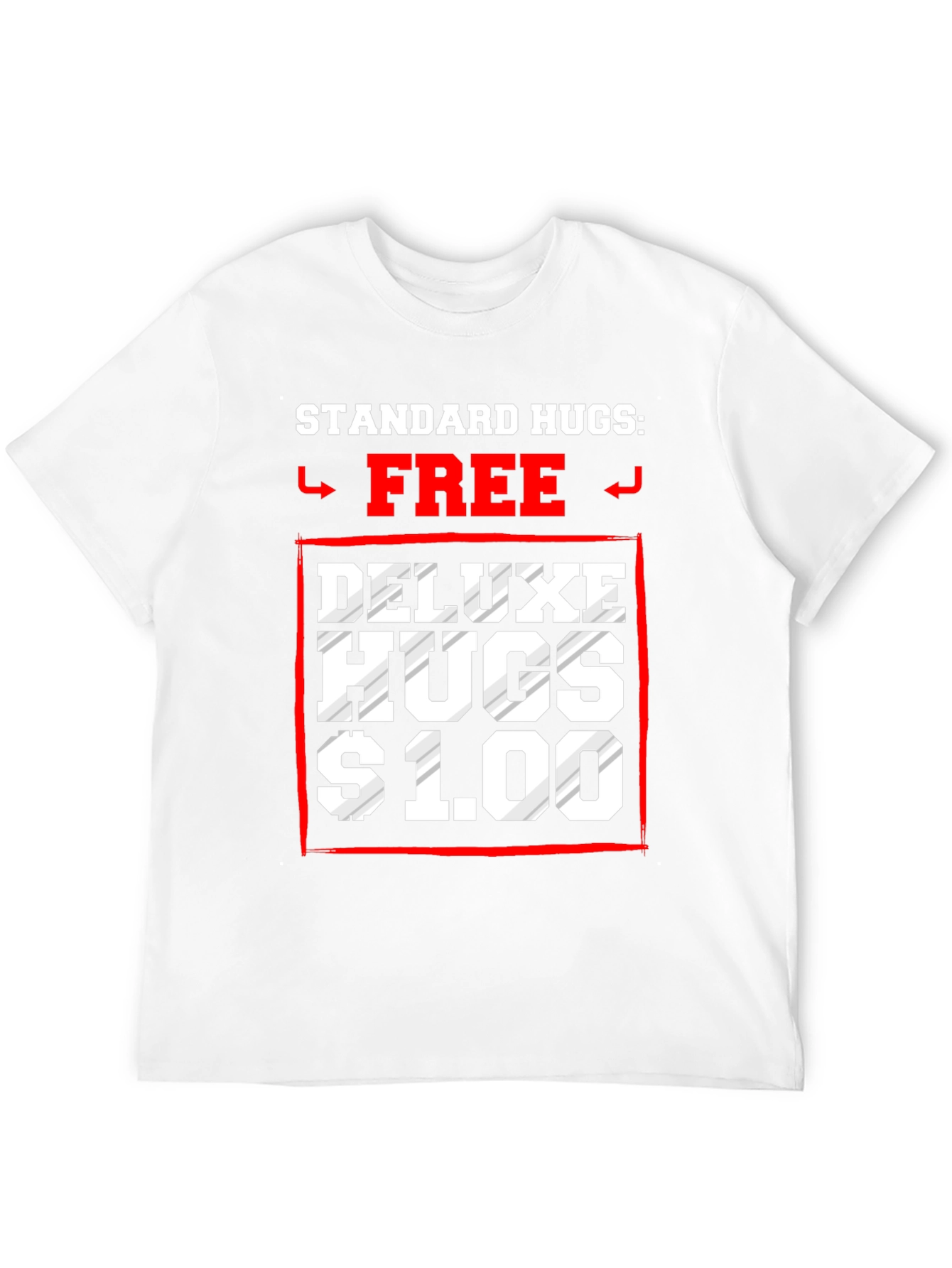 Standard Hugs Free Deluxe Hugs $1.00 T-Shirt