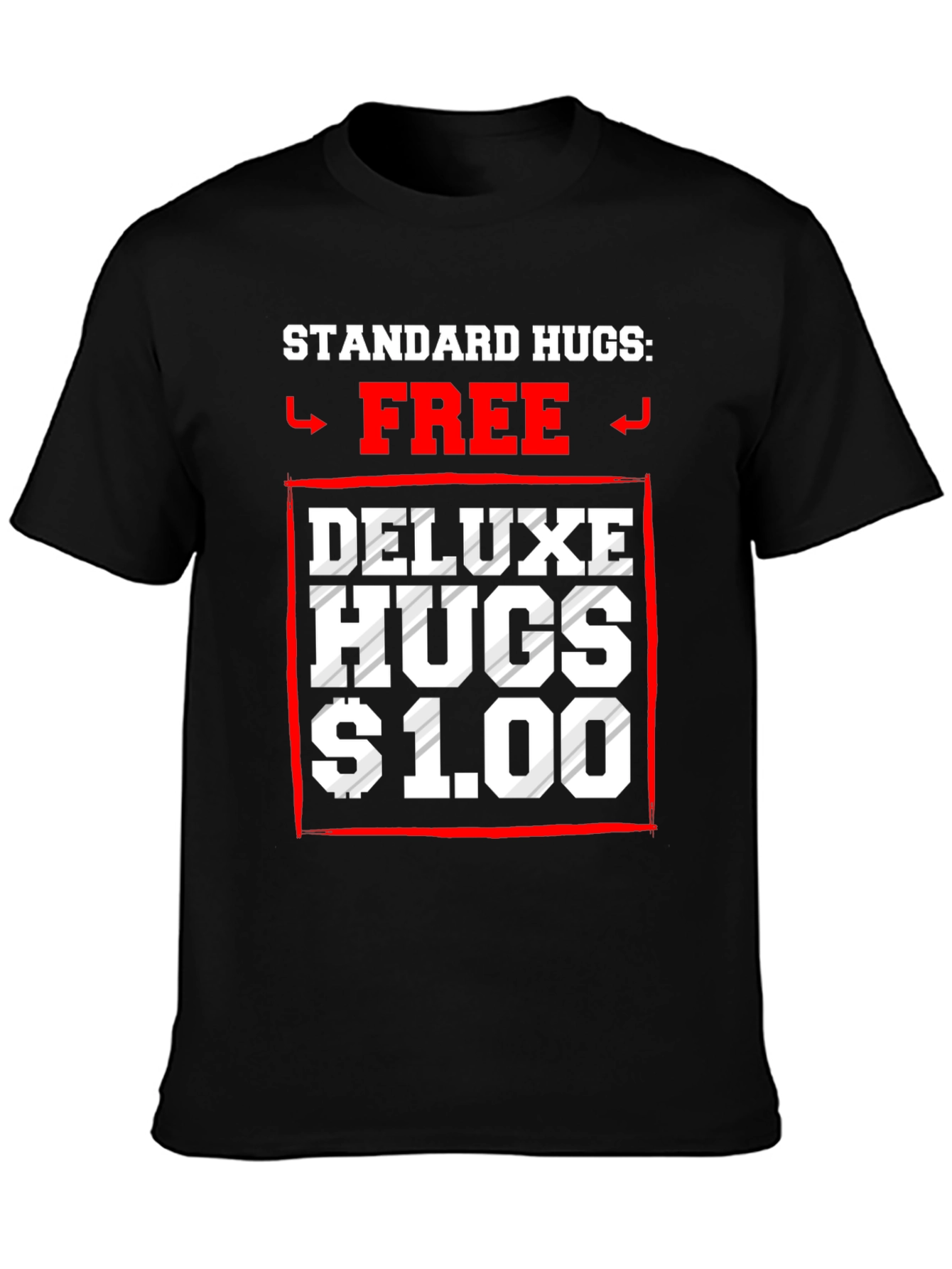 Standard Hugs Free Deluxe Hugs $1.00 T-Shirt