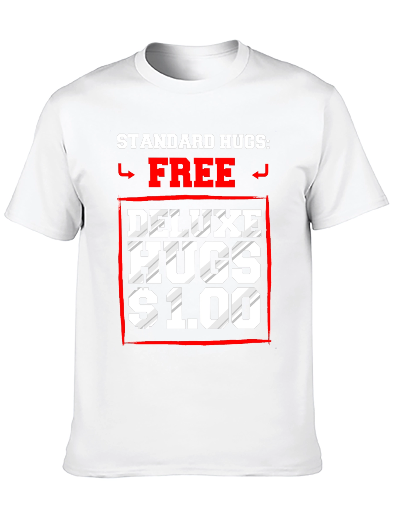 Standard Hugs Free Deluxe Hugs $1.00 T-Shirt