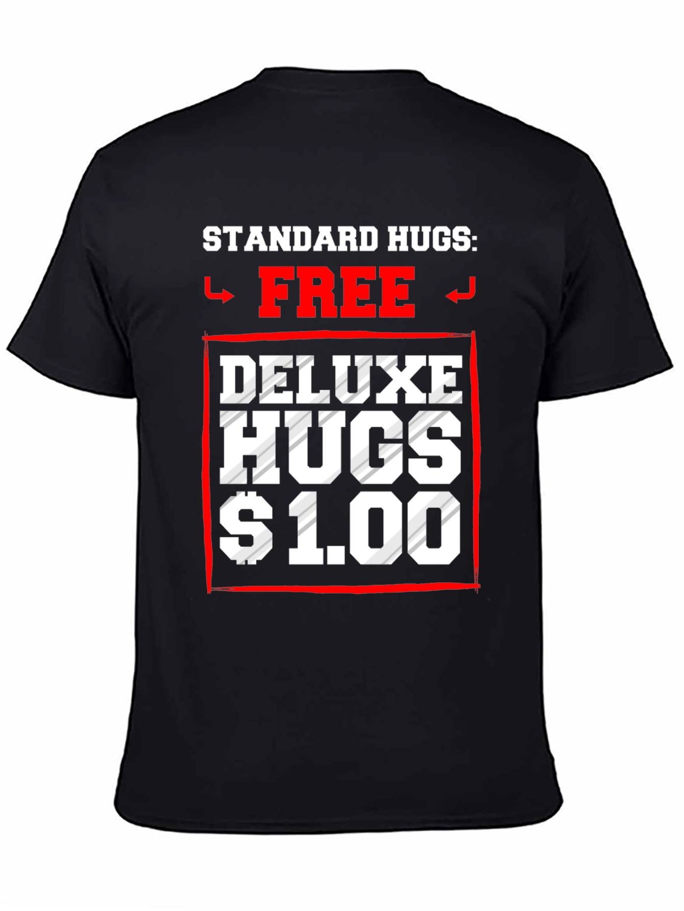 Standard Hugs Free Deluxe Hugs $1.00 T-Shirt