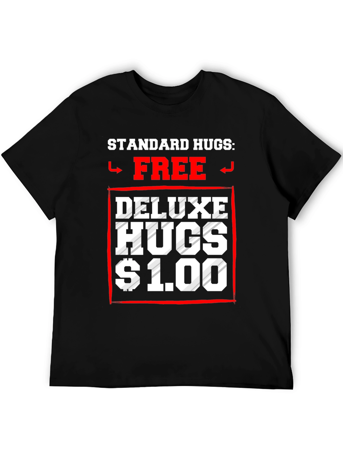 Standard Hugs Free Deluxe Hugs $1.00 T-Shirt