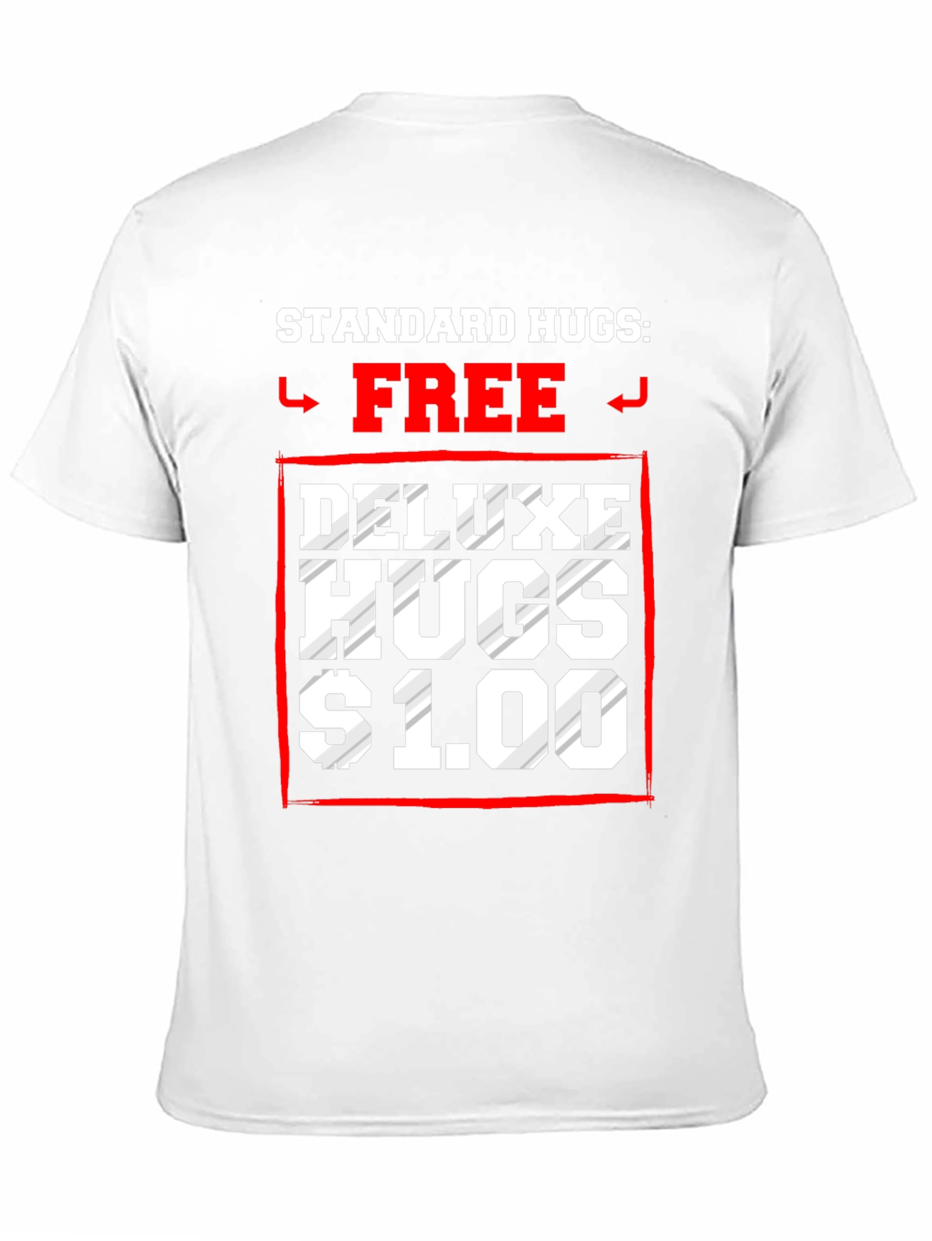 Standard Hugs Free Deluxe Hugs $1.00 T-Shirt