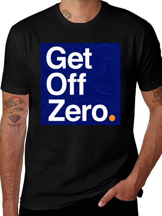 Get Off Zero Graphic Tee - Bold Statement Shirt