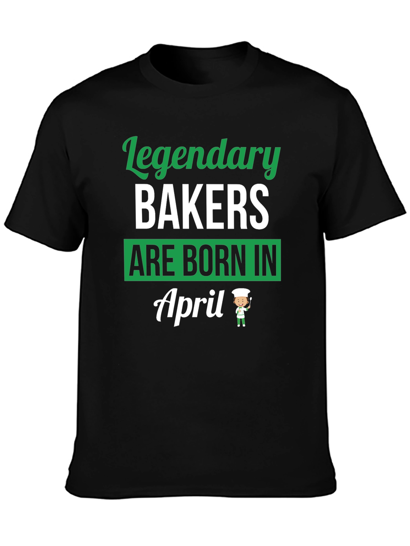 Legendary Bakers Born in April T-Shirt