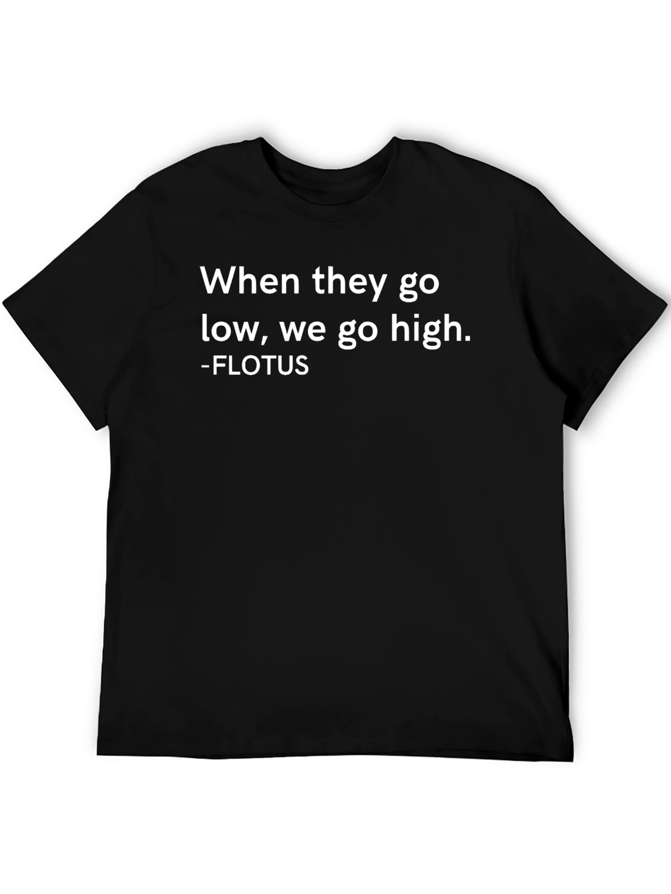 Inspirational FLOTUS Quote T-Shirt