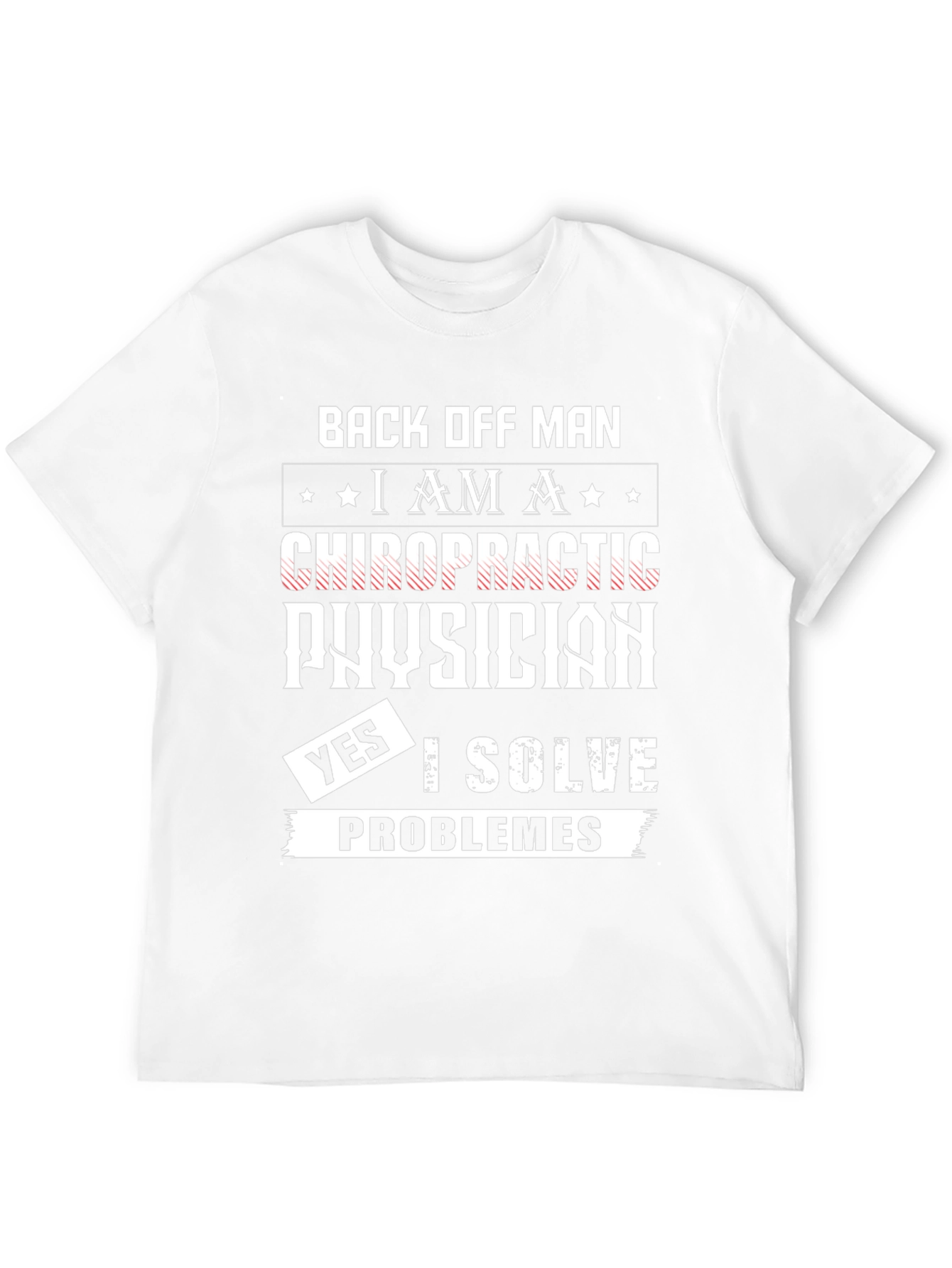 Chiropractic Physician T-Shirt - I Solve Problems!